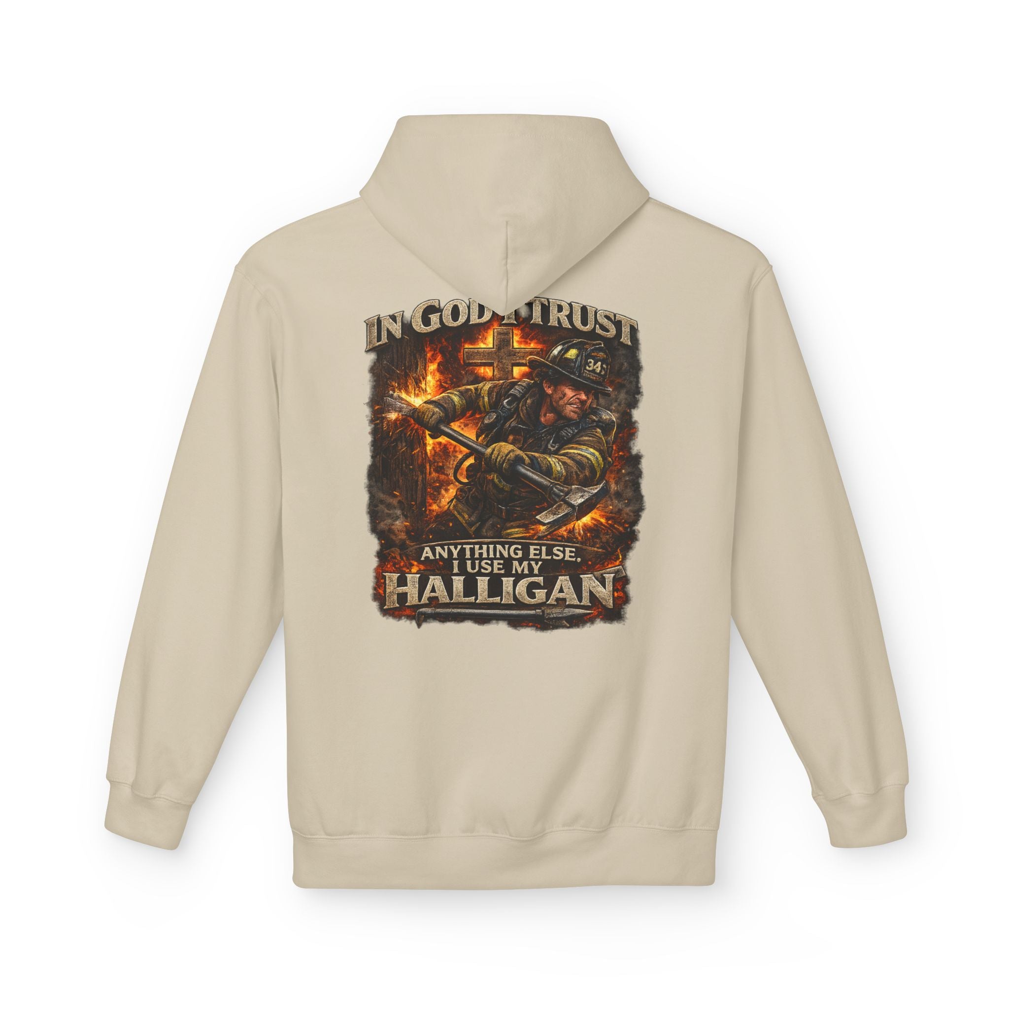 Firefighter Hoodie — "In God I Trust; In All Others I Use My Halligan"