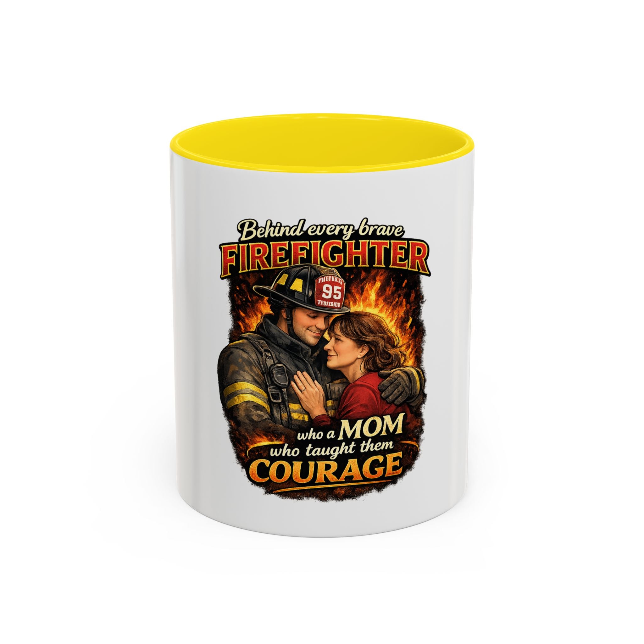 Firefighter Mom Coffee Mug — "Behind Every Brave Firefighter Who A Mom Taught Them Courage"