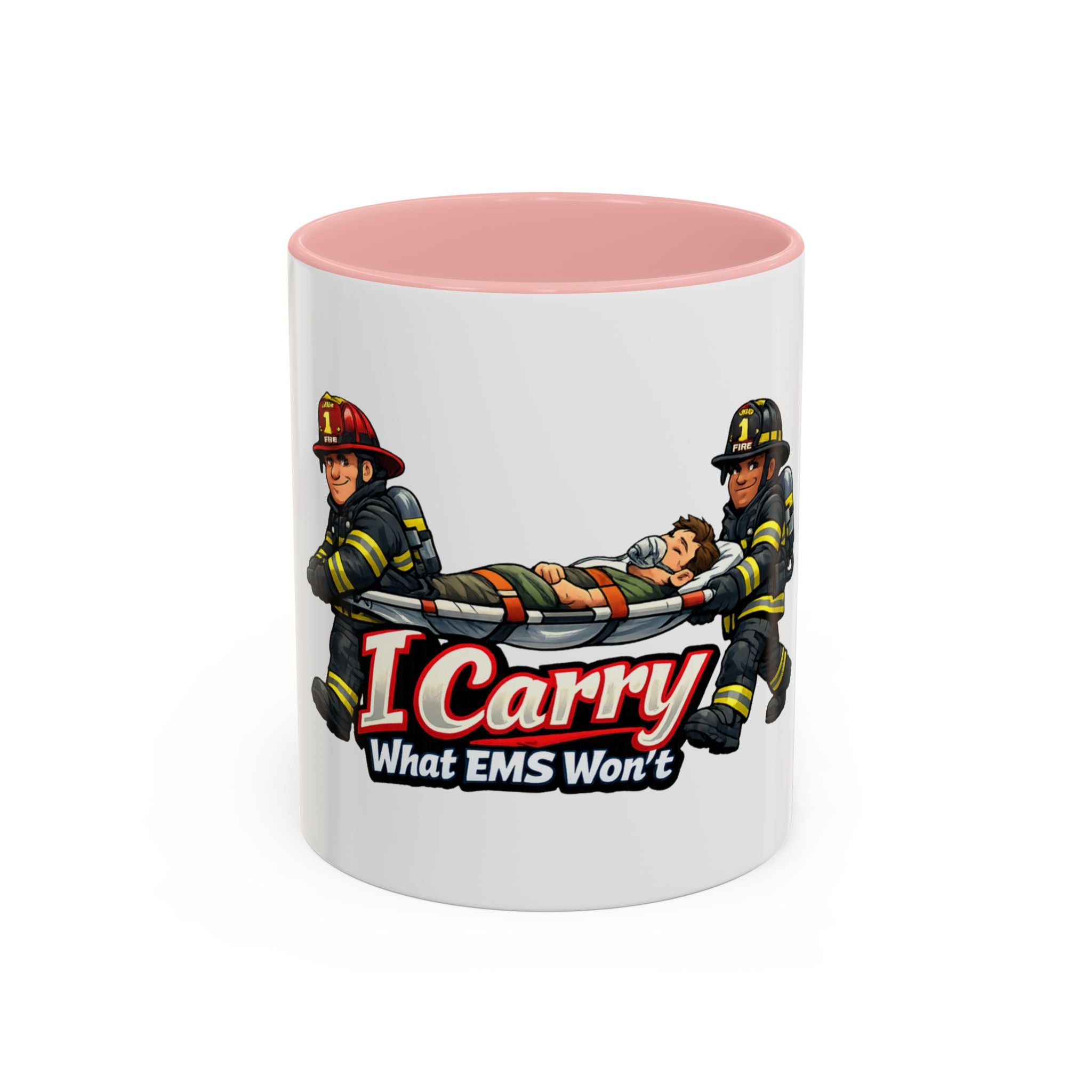 I Carry What EMS Won’t Firefighter Coffee Mug (11/15oz)