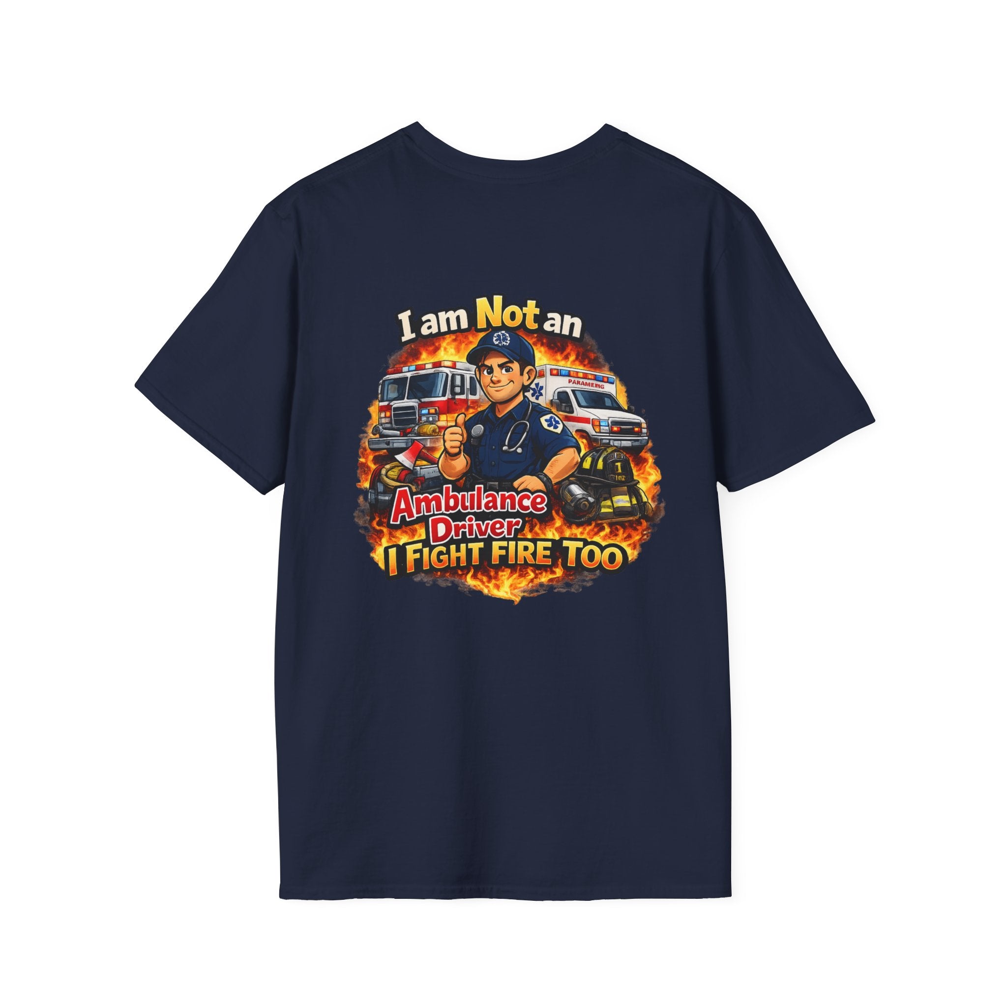 "I Am Not An Ambulance Driver I Fight Fire Too"  T-Shirt