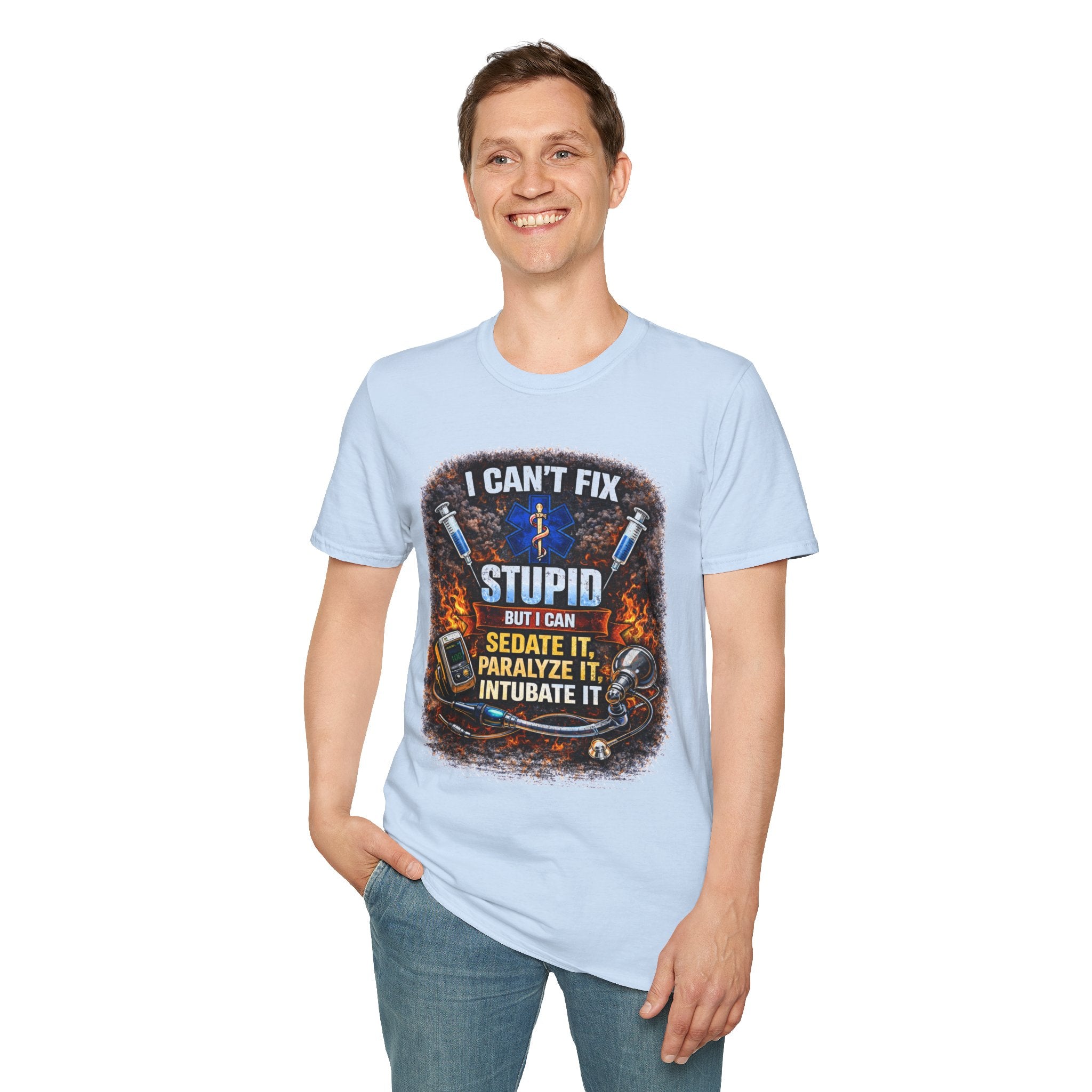I Can't Fix Stupid T-Shirt – EMS/Nurse Paramedic Humor Tee (Sedate It, Paralyze It, Intubate It)
