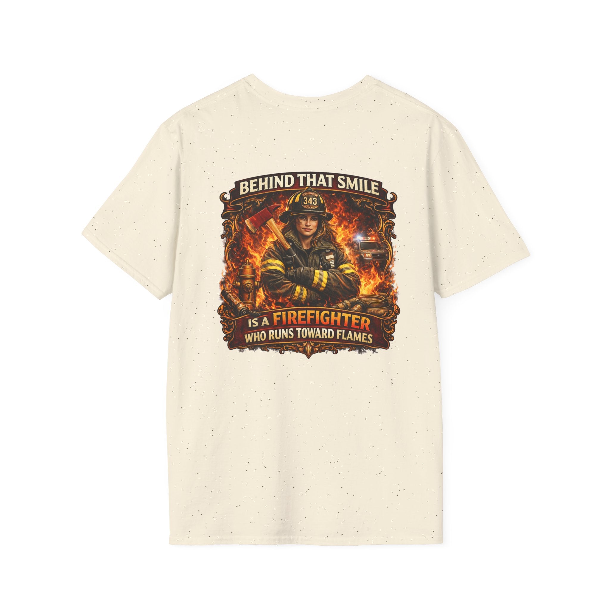 "Behind That Smile Is a Firefighter Who Runs Toward Flames" Female Firefighter T-Shirt