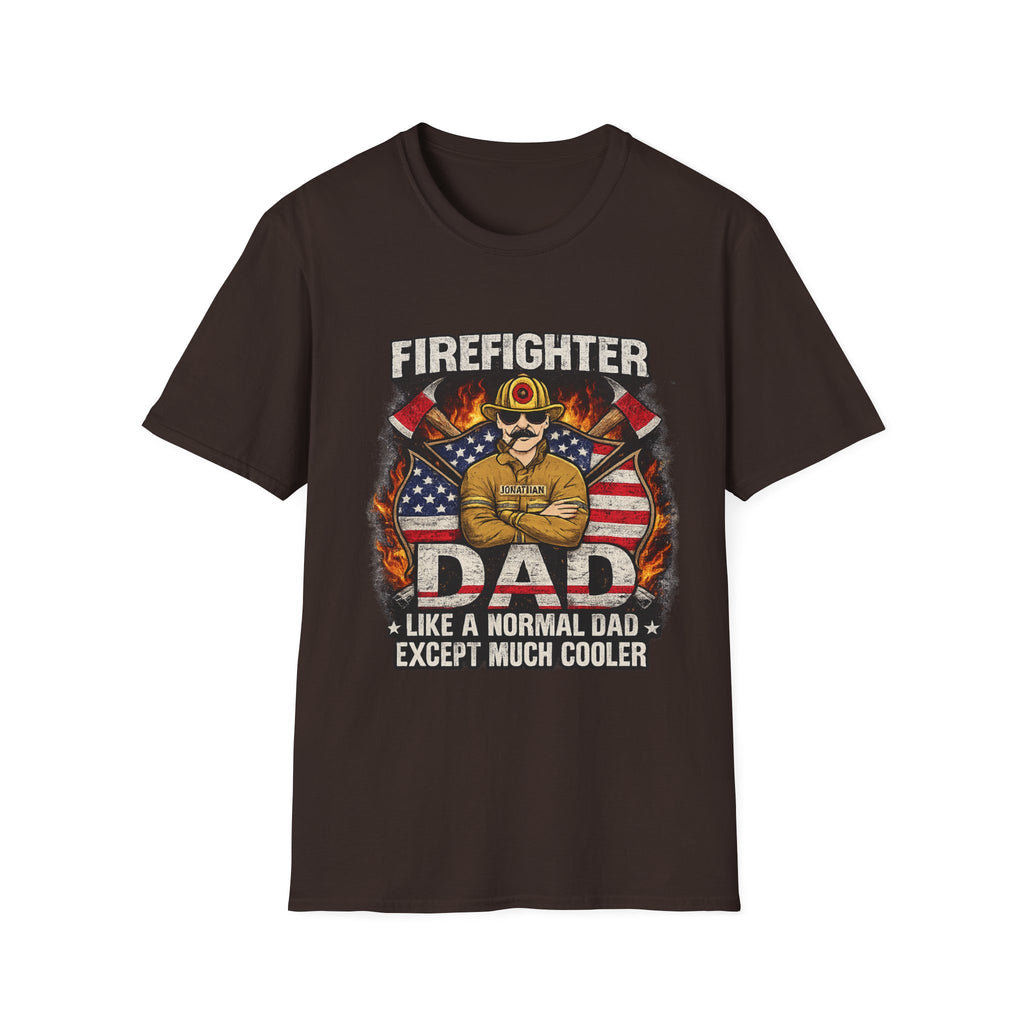 Firefighter Dad T-Shirt - "Like a Normal Dad Except Much Cooler" Patriotic Fireman Tee