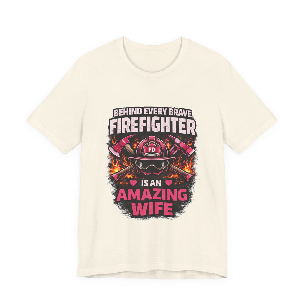 Firefighter Wife T-Shirt – “Behind Every Brave Firefighter Is An Amazing Wife”
