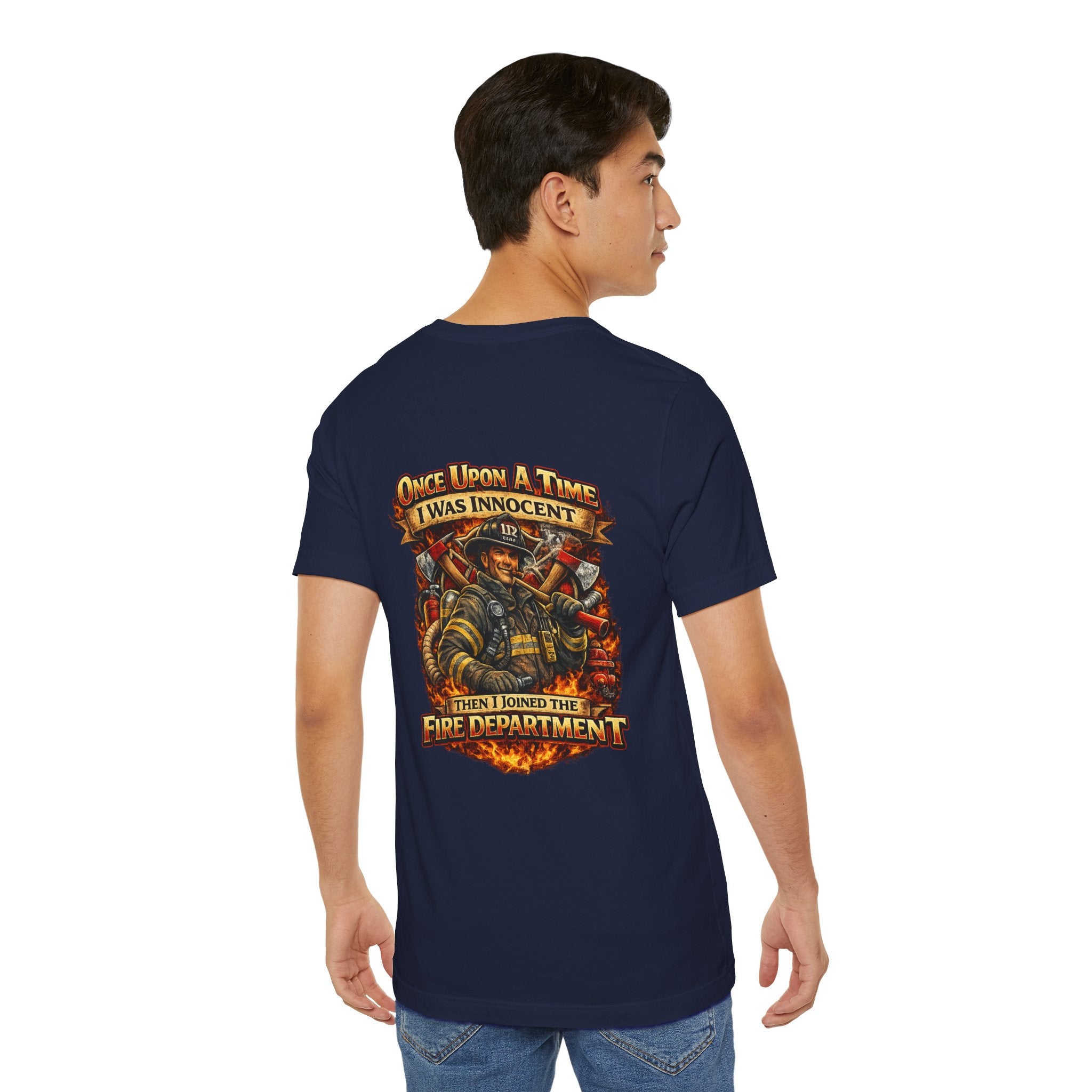 Firefighter Graphic Tee — "Once Upon A Time I Was Innocent Then I Joined The Fire Department"