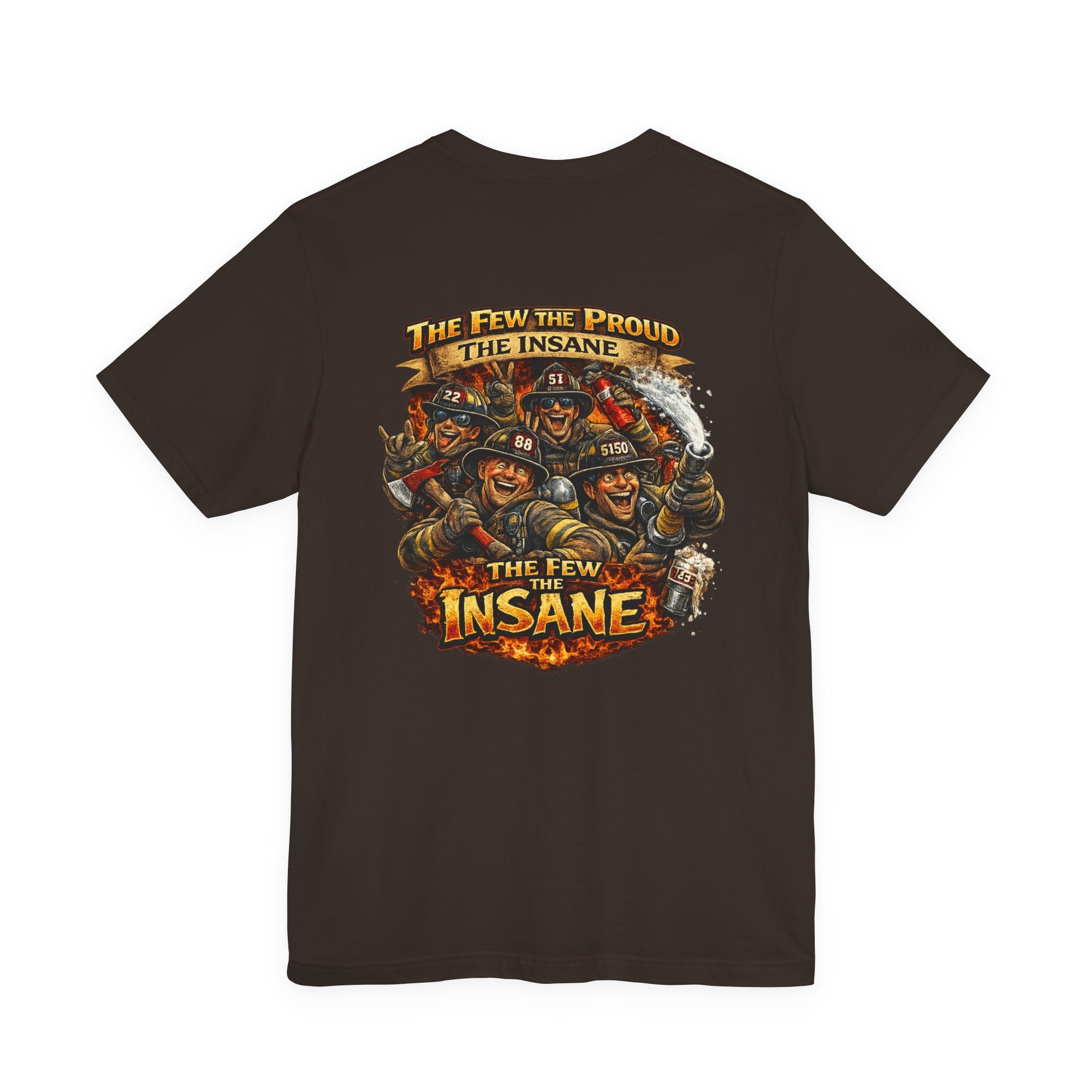 T‑Shirt — "The Few, The Proud, The Insane" Firefighter Graphic Tee