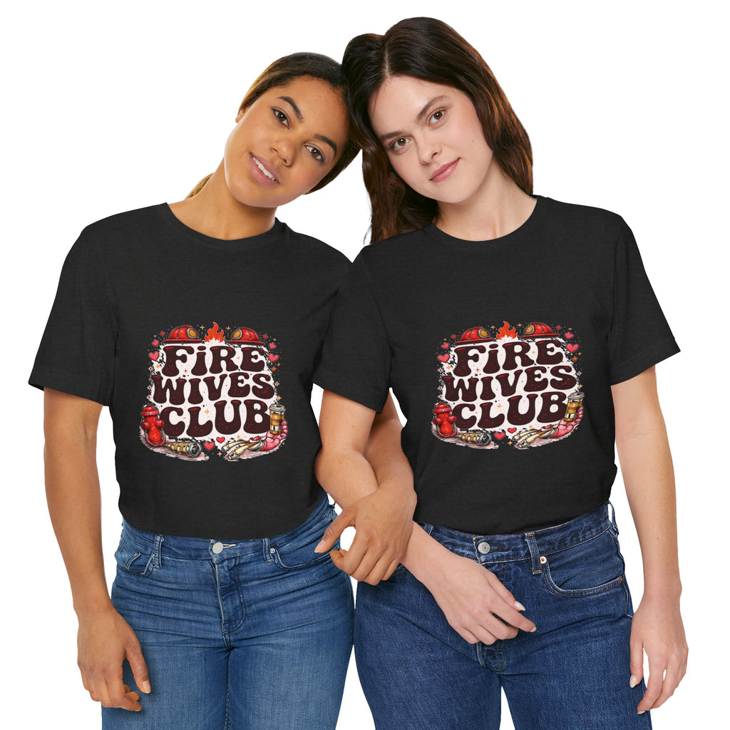 Fire Wives Club T-Shirt — Cute Firefighter Wife Graphic Tee