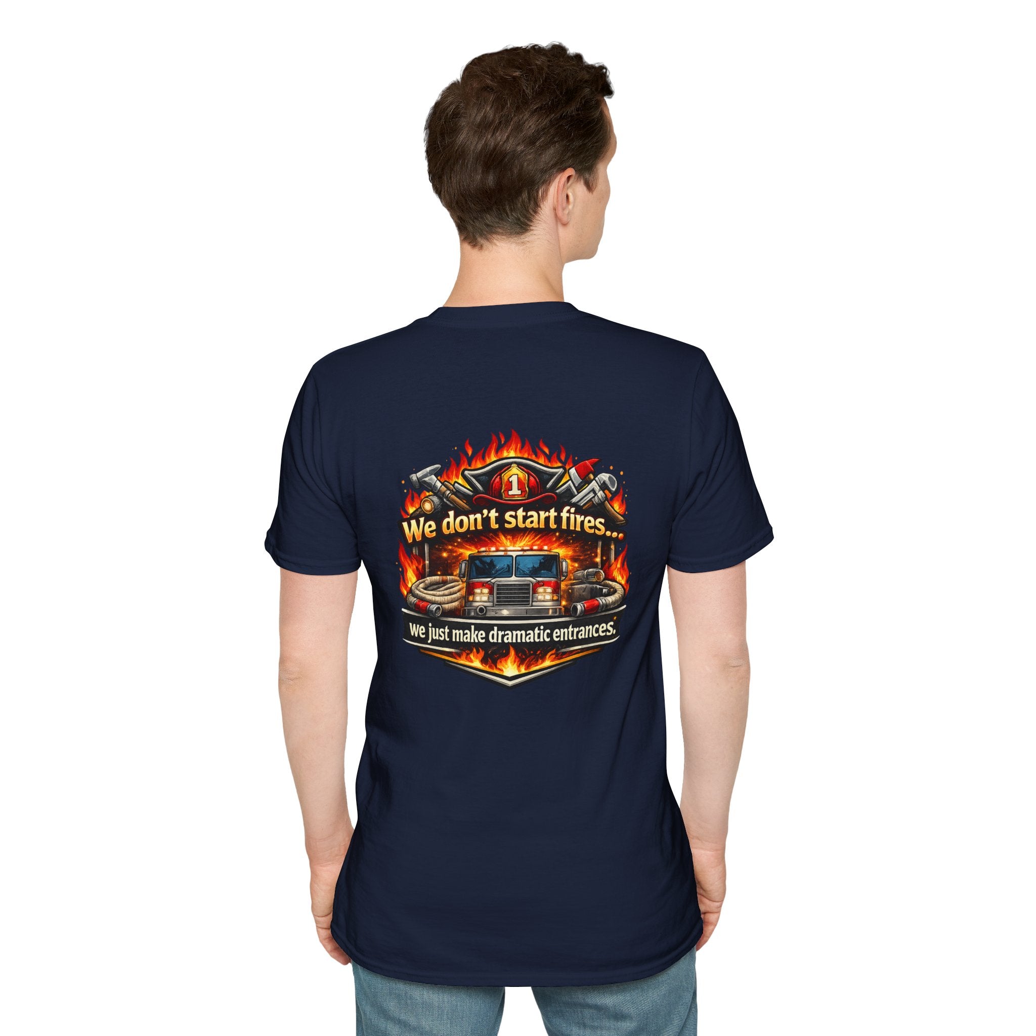Firefighter T-Shirt — "We don't start fires... we just make dramatic entrances" Graphic Tee