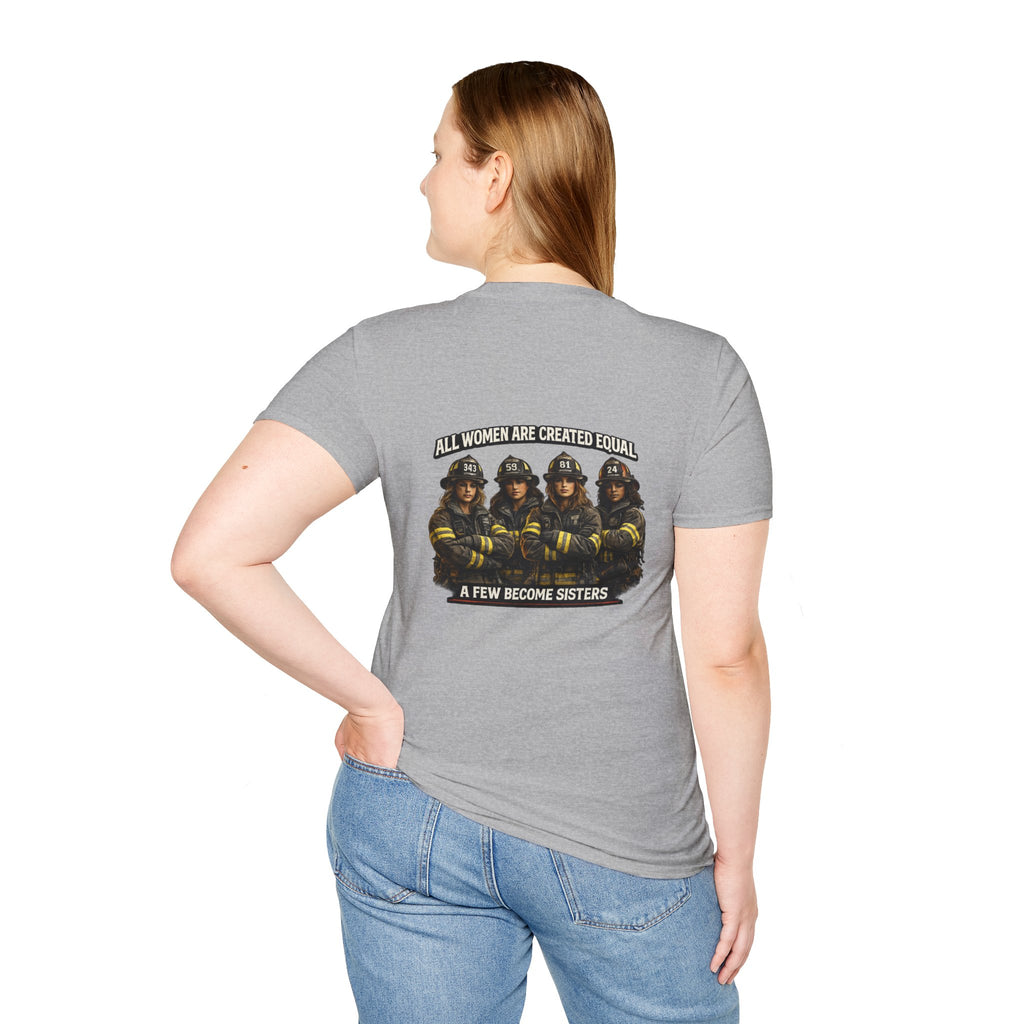 Firefighter Sisterhood T-Shirt — "All Women Are Created Equal, A Few Become Sisters"