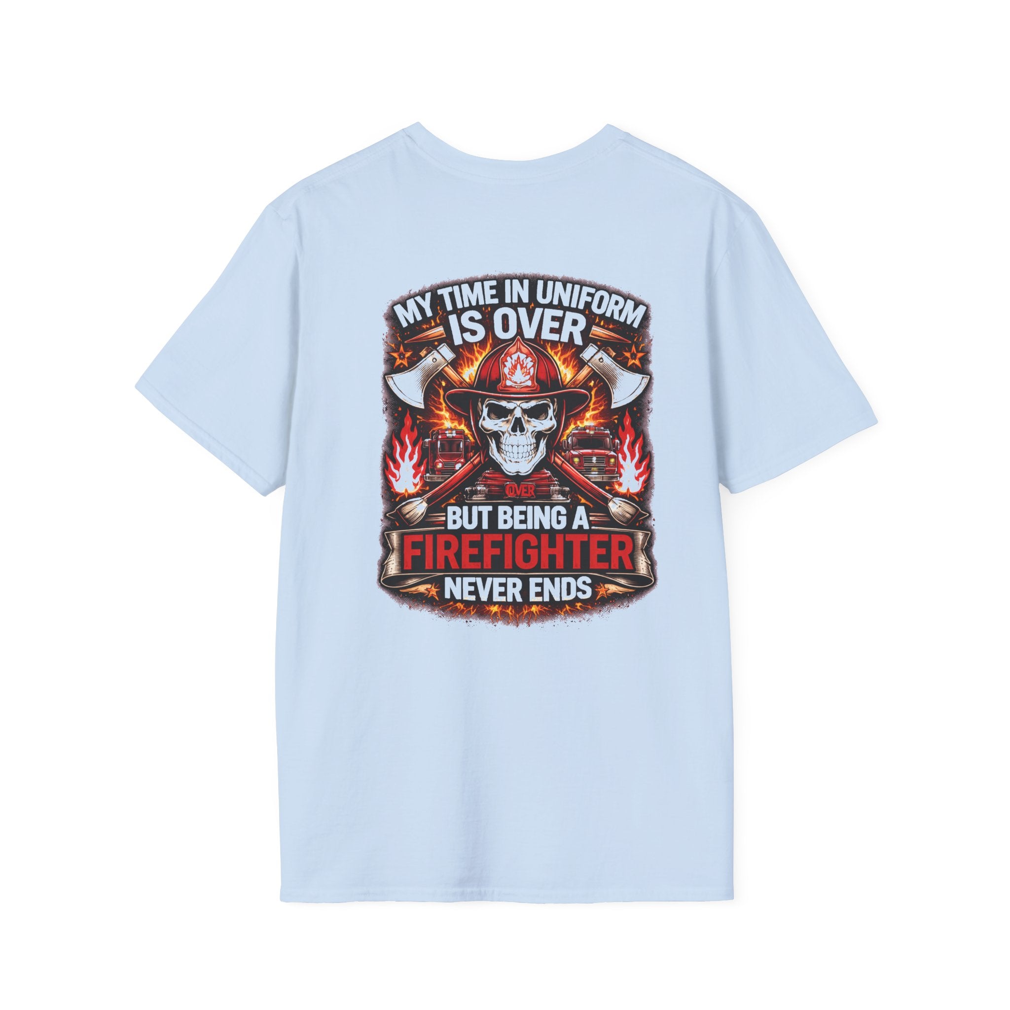 Firefighter Skull T-Shirt — “My Time in Uniform Is Over But Being a Firefighter Never Ends”