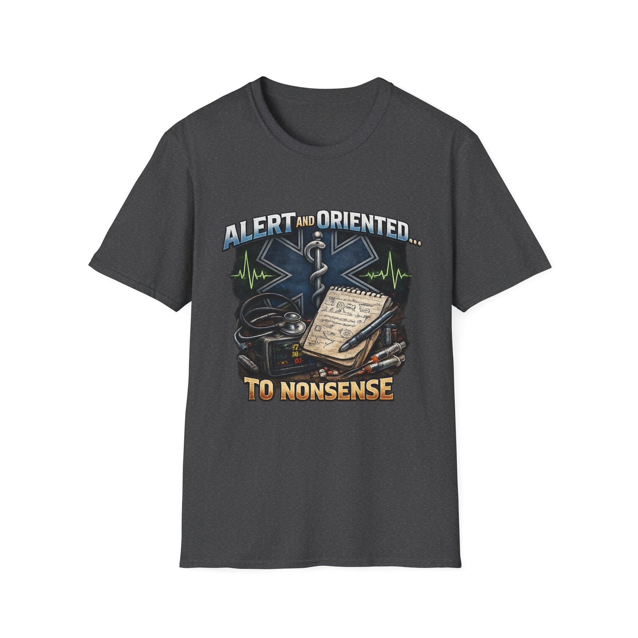 EMT & Paramedic T-Shirt — "Alert and Oriented... To Nonsense" Medical Rescue Tee