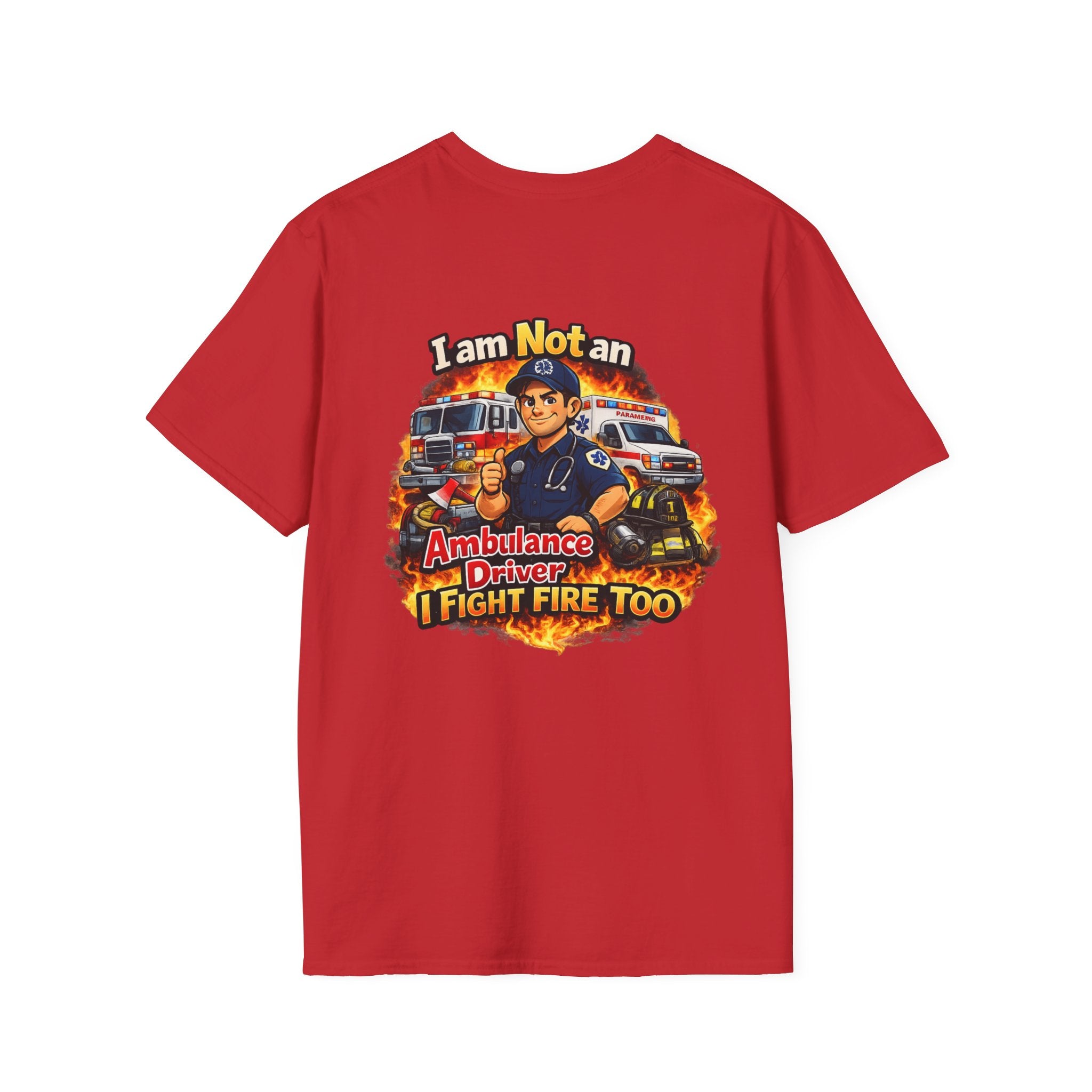 "I Am Not An Ambulance Driver I Fight Fire Too"  T-Shirt