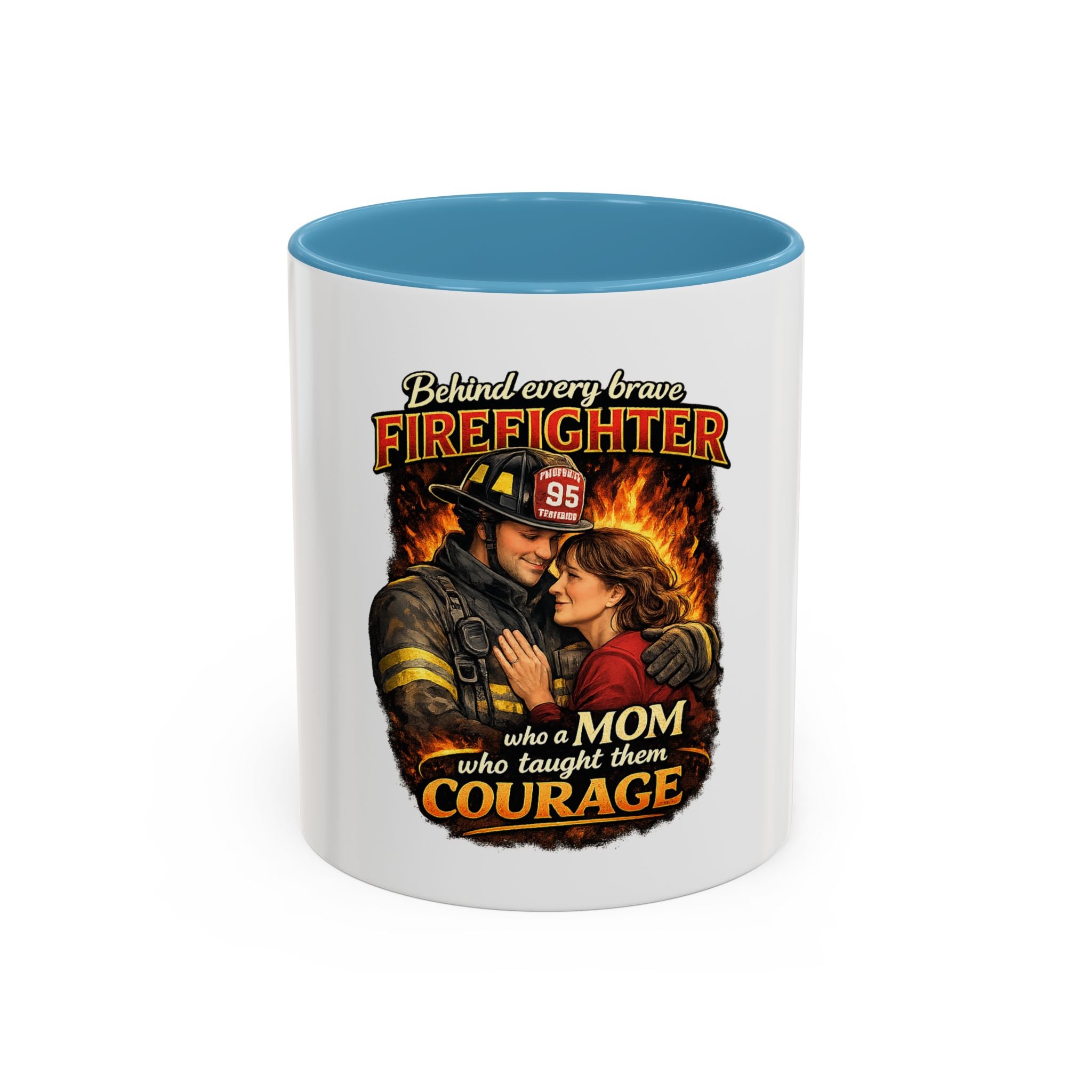 Firefighter Mom Coffee Mug — "Behind Every Brave Firefighter Who A Mom Taught Them Courage"