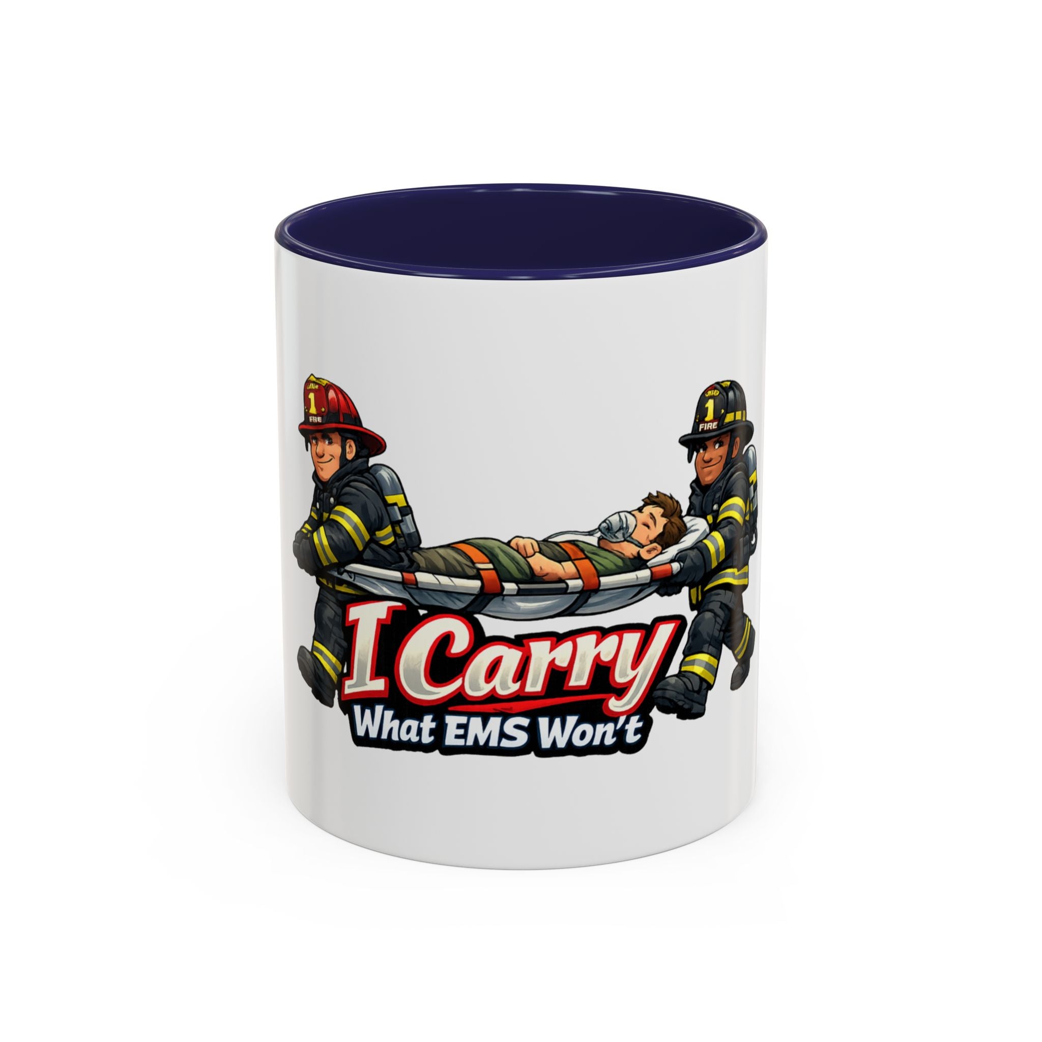 I Carry What EMS Won’t Firefighter Coffee Mug (11/15oz)