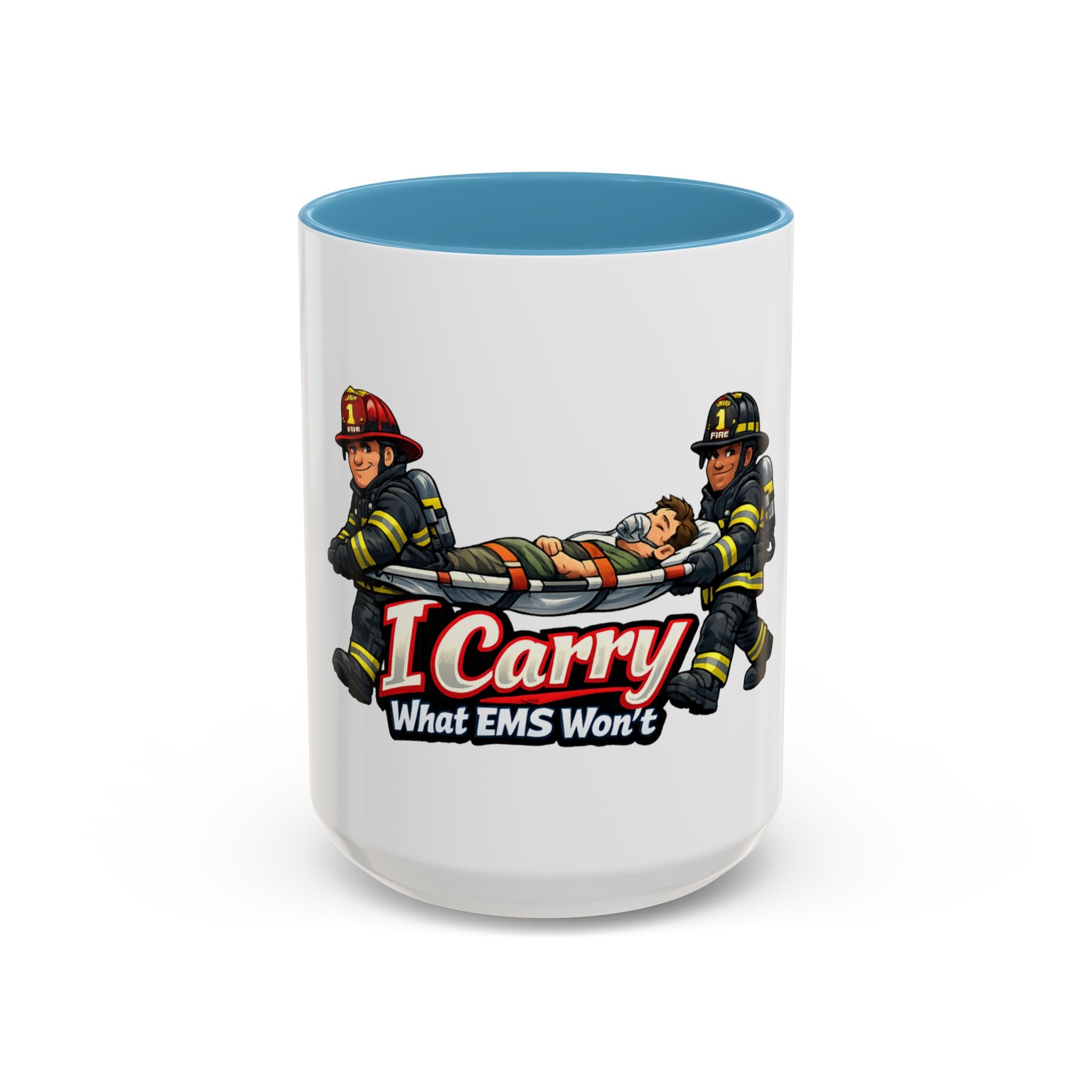 I Carry What EMS Won’t Firefighter Coffee Mug (11/15oz)