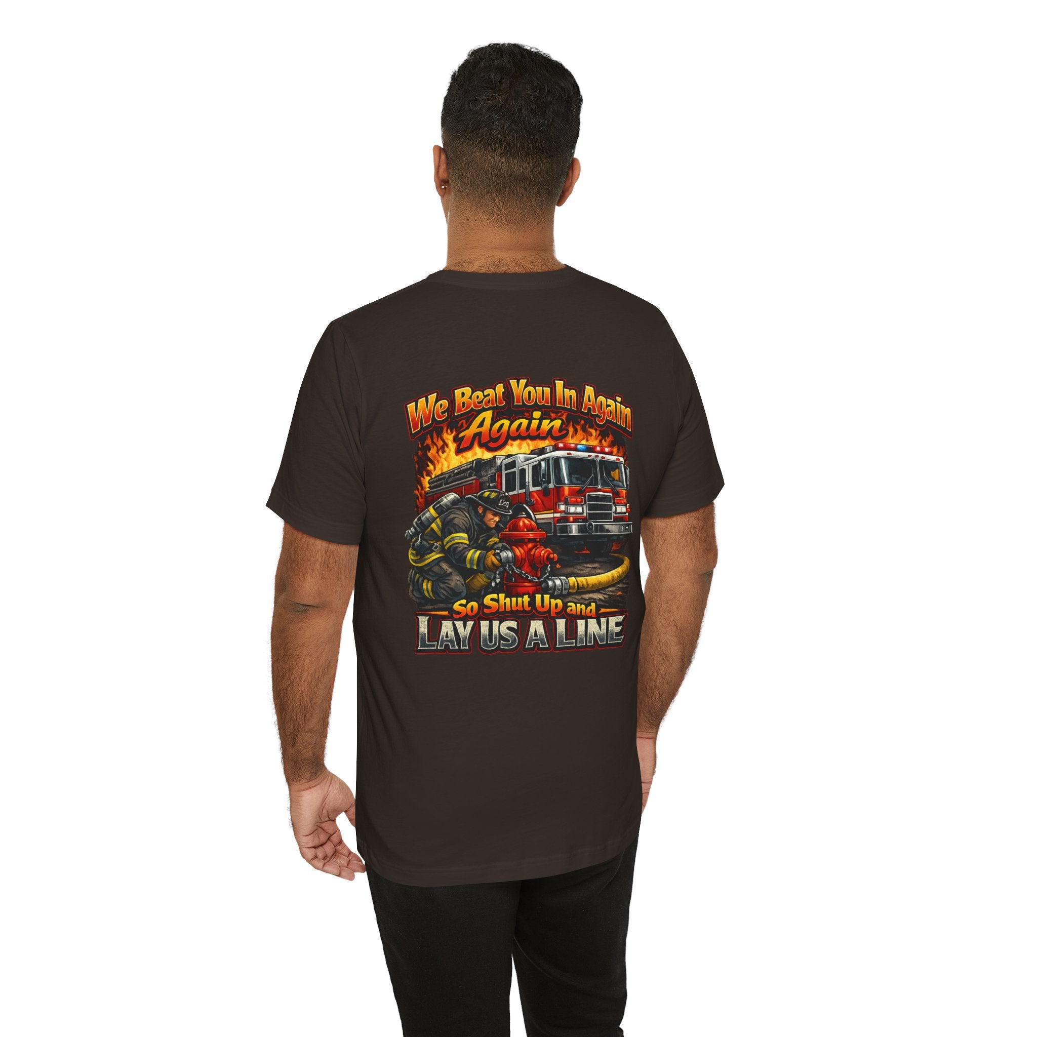 "We Beat You In Again" Graphic Firefighter T-shirt
