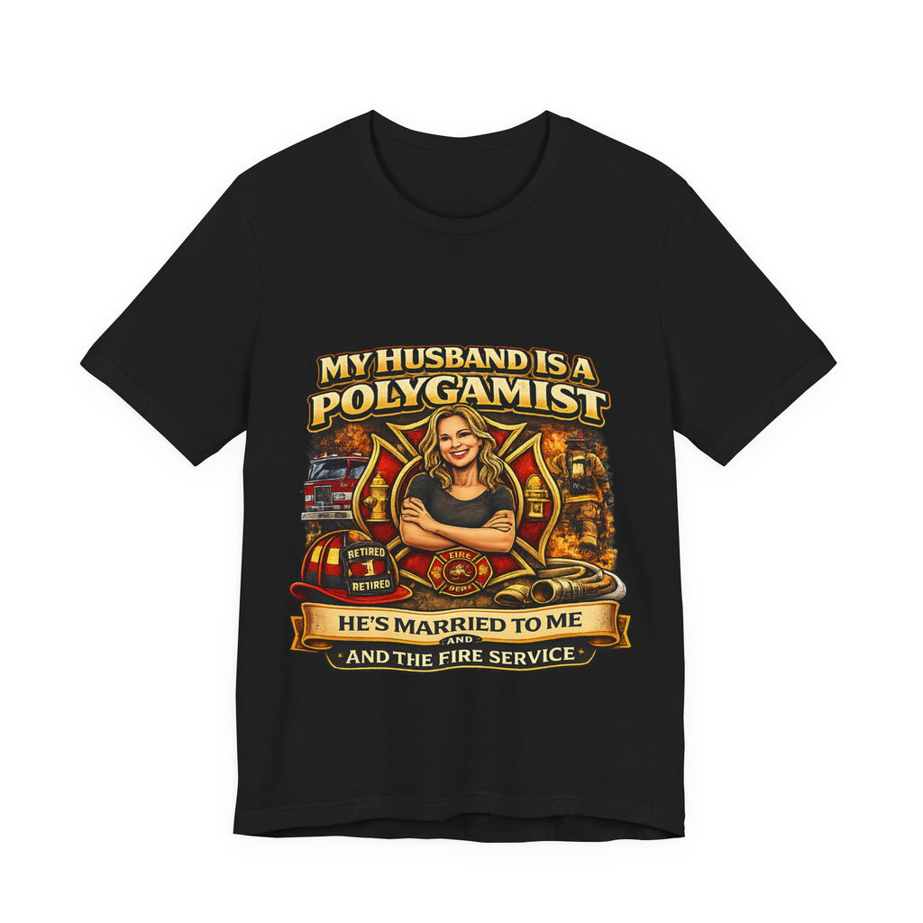 Firefighter Wife T‑Shirt - "My Husband is a Polygamist" Humor Tee (He’s Married to Me & the Fire Service)