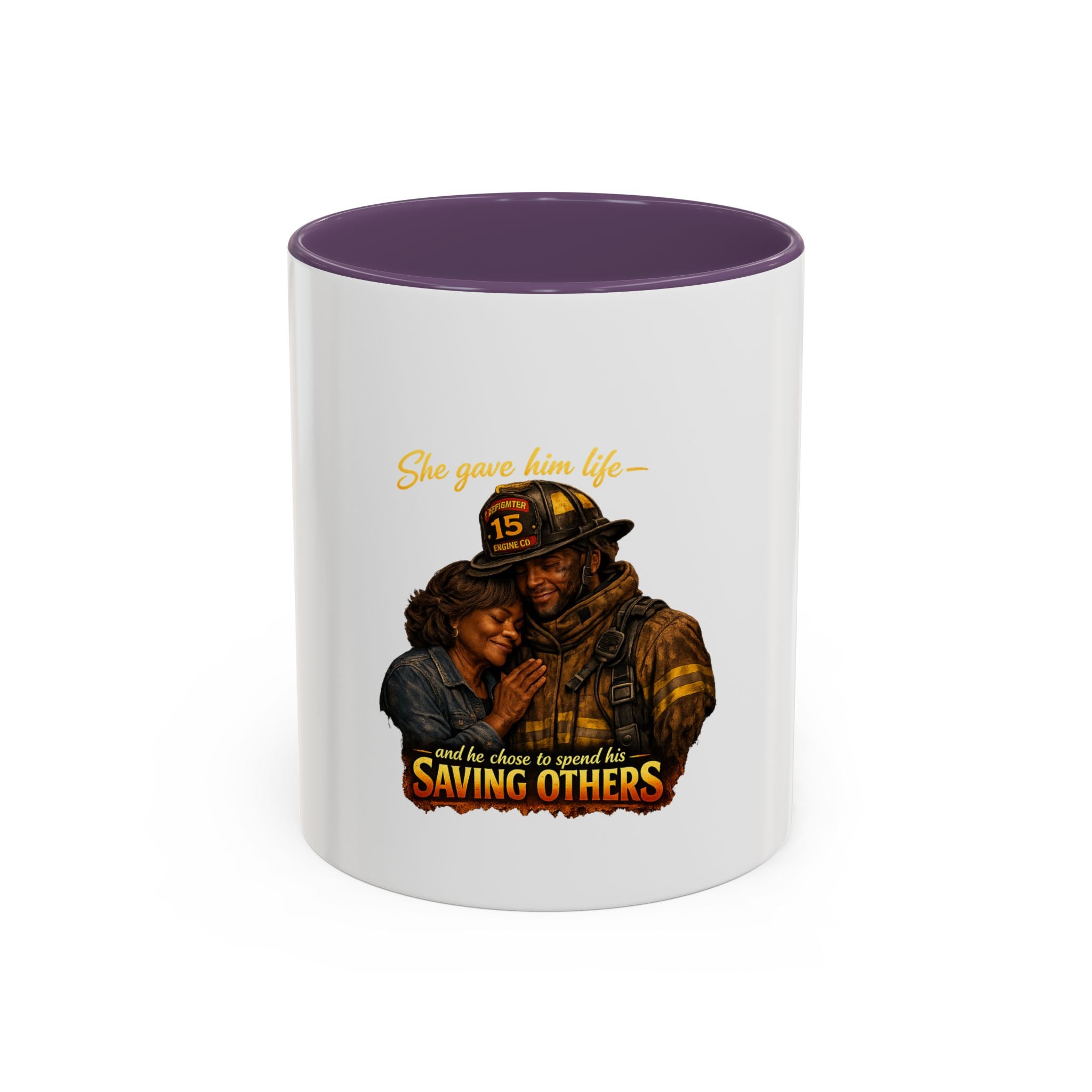 Firefighter Coffee Mug — "She Gave Him Life... He Chose to Spend It Saving Others" Tribute