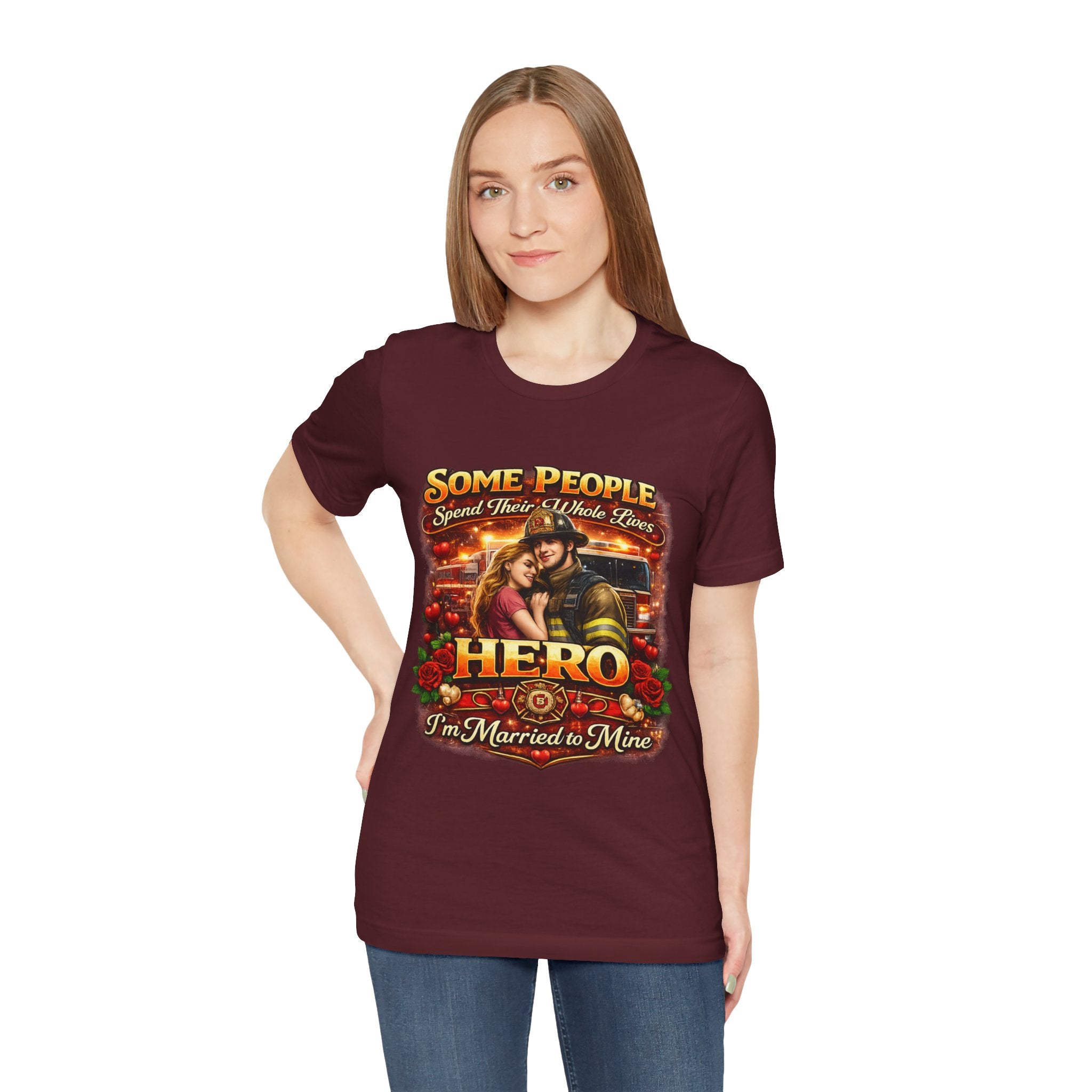 Hero Firefighter Wife T-Shirt — "Some People Spend Their Whole Lives... I'm Married to Mine"