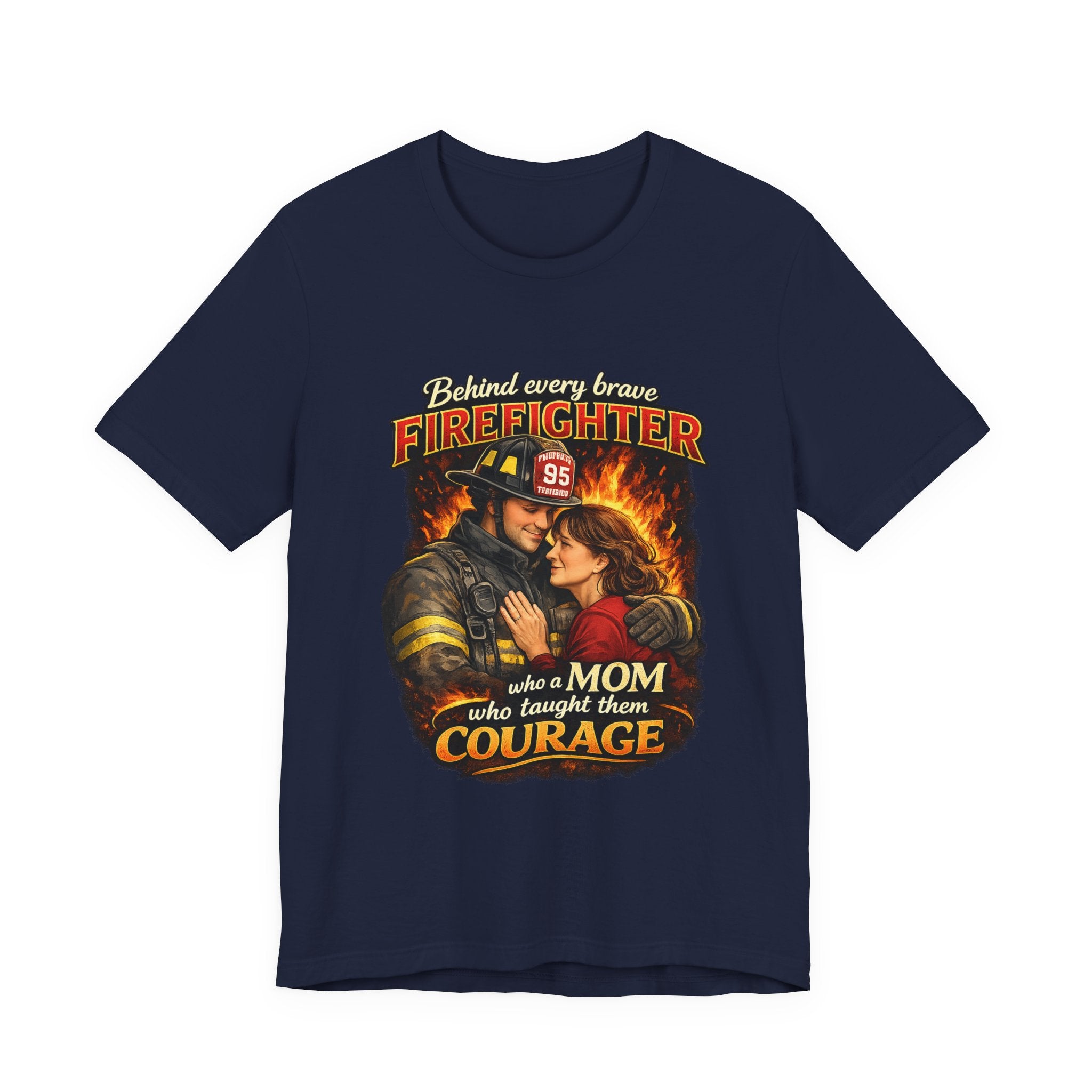 "Behind Every Brave Firefighter is a Mom Who Taught Them Courage"  Mother's Day Firefighter T‑Shirt