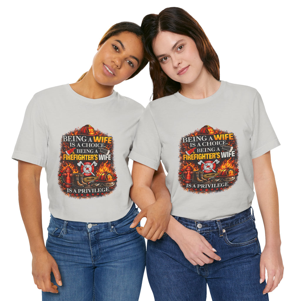 Firefighter's Wife T-Shirt – "Being a Firefighter's Wife Is a Privilege" Tribute Tee
