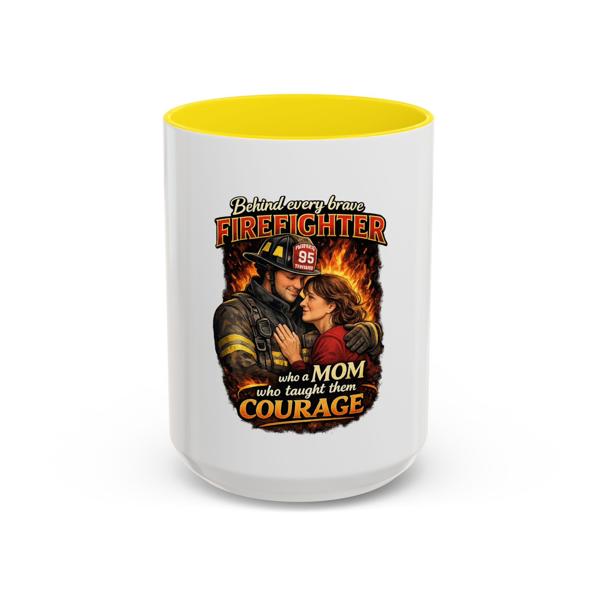 Firefighter Mom Coffee Mug — "Behind Every Brave Firefighter Who A Mom Taught Them Courage"