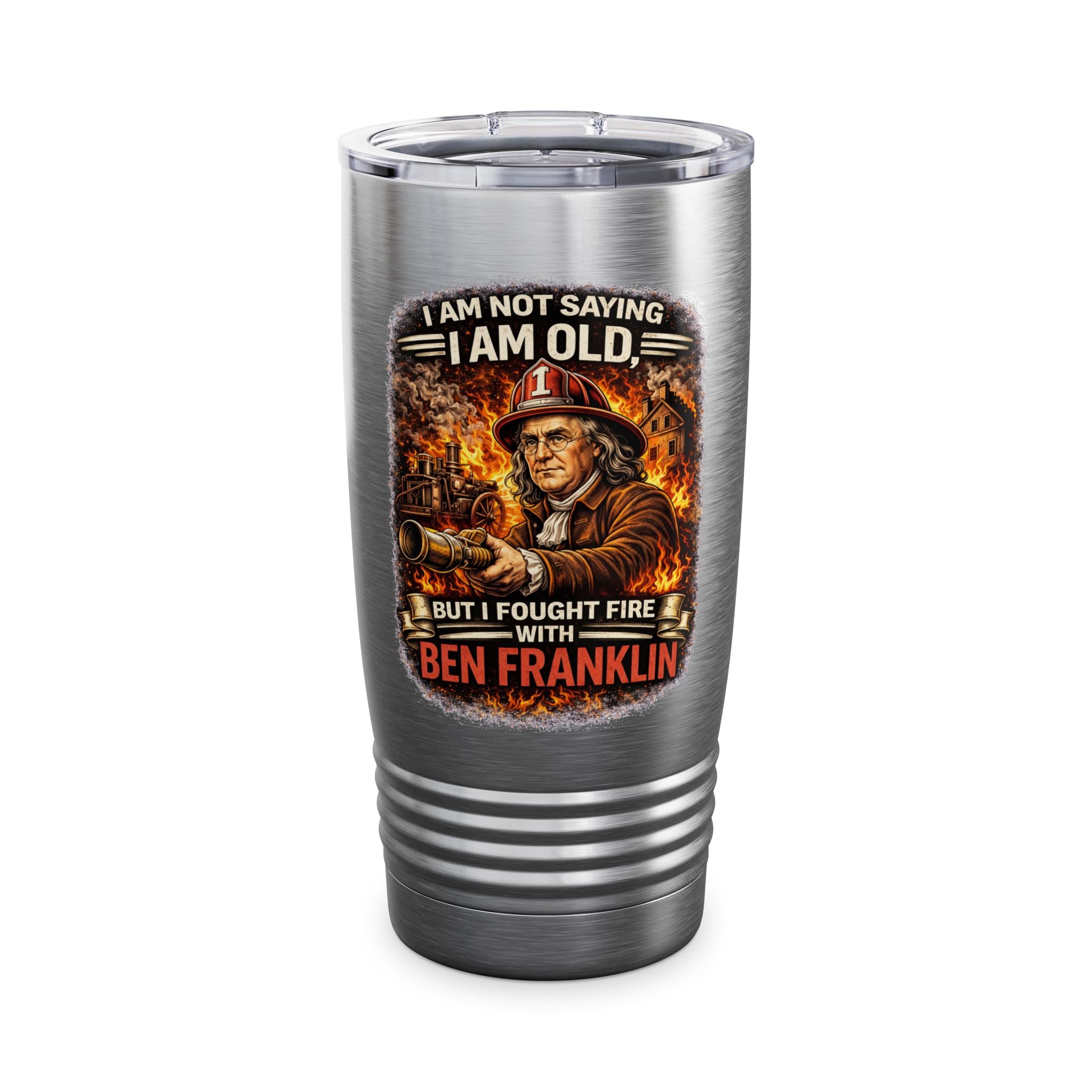 20oz Tumbler — “I Am Not Saying I Am Old But I Fought Fire With Ben Franklin” Firefighter Humor Insulated Travel Mug