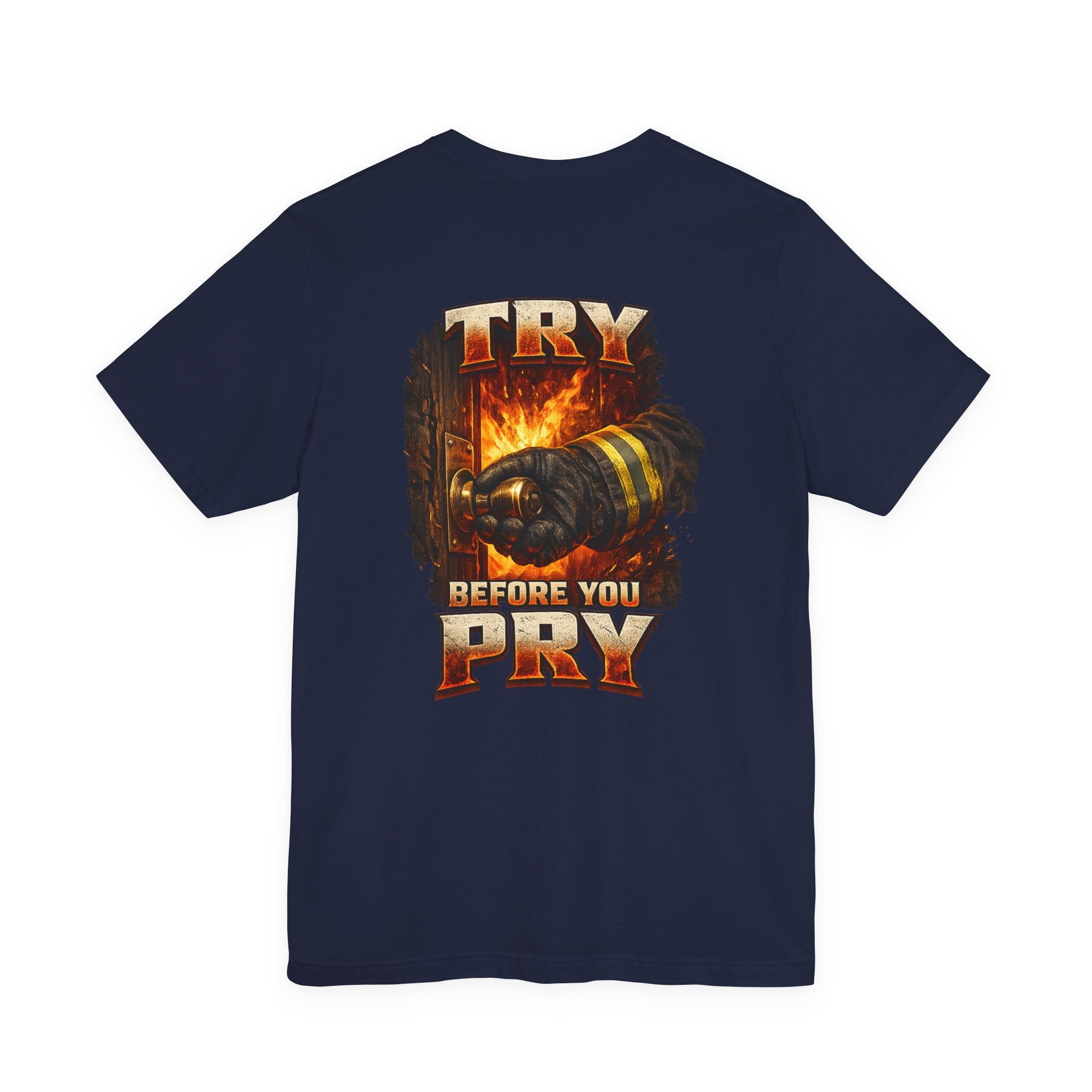 Try Before You Pry Firefighter T-Shirt
