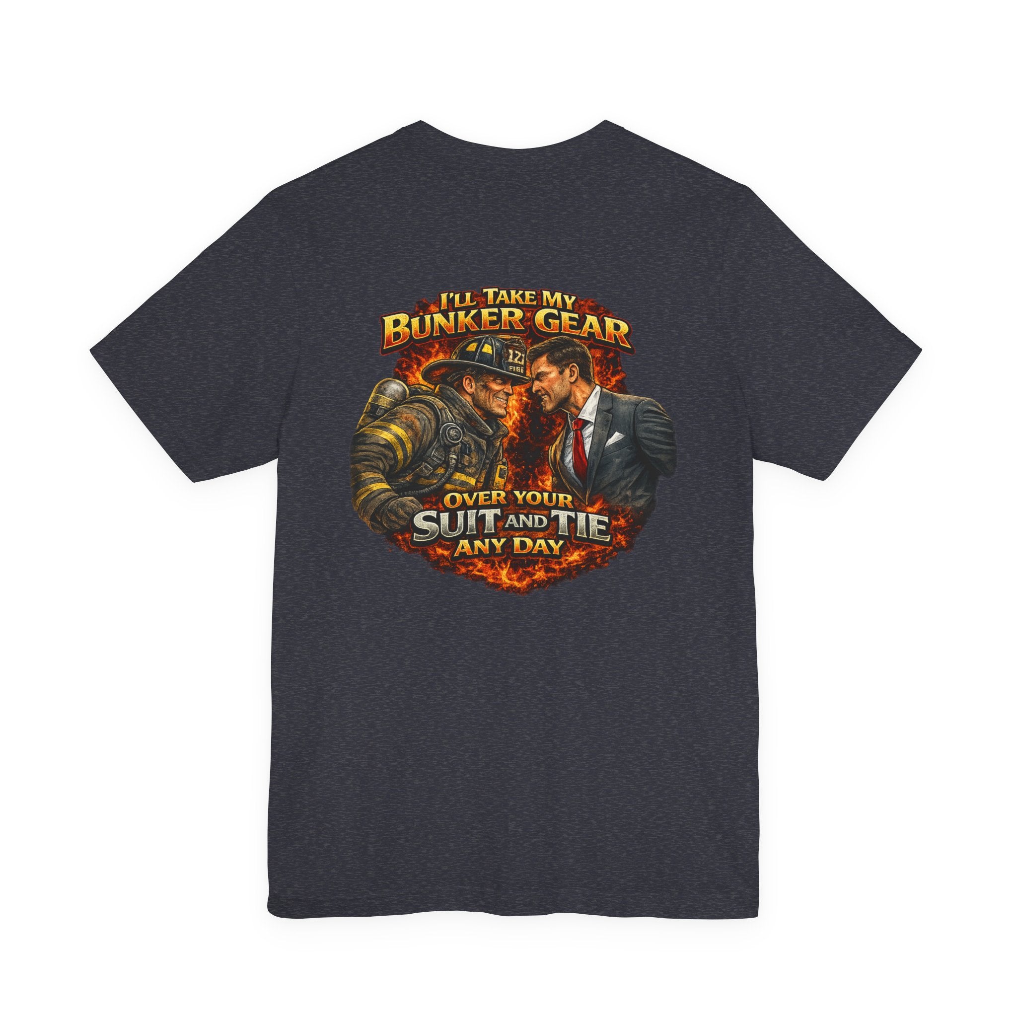 Bunker Gear vs Suit Tee — 'I'll Take My Bunker Gear Over Your Suit and Tie Any Day' Firefighter T‑Shirt