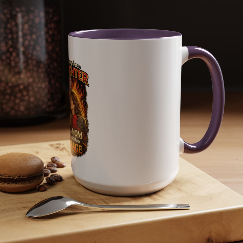Firefighter Mom Coffee Mug — "Behind Every Brave Firefighter Who A Mom Taught Them Courage"