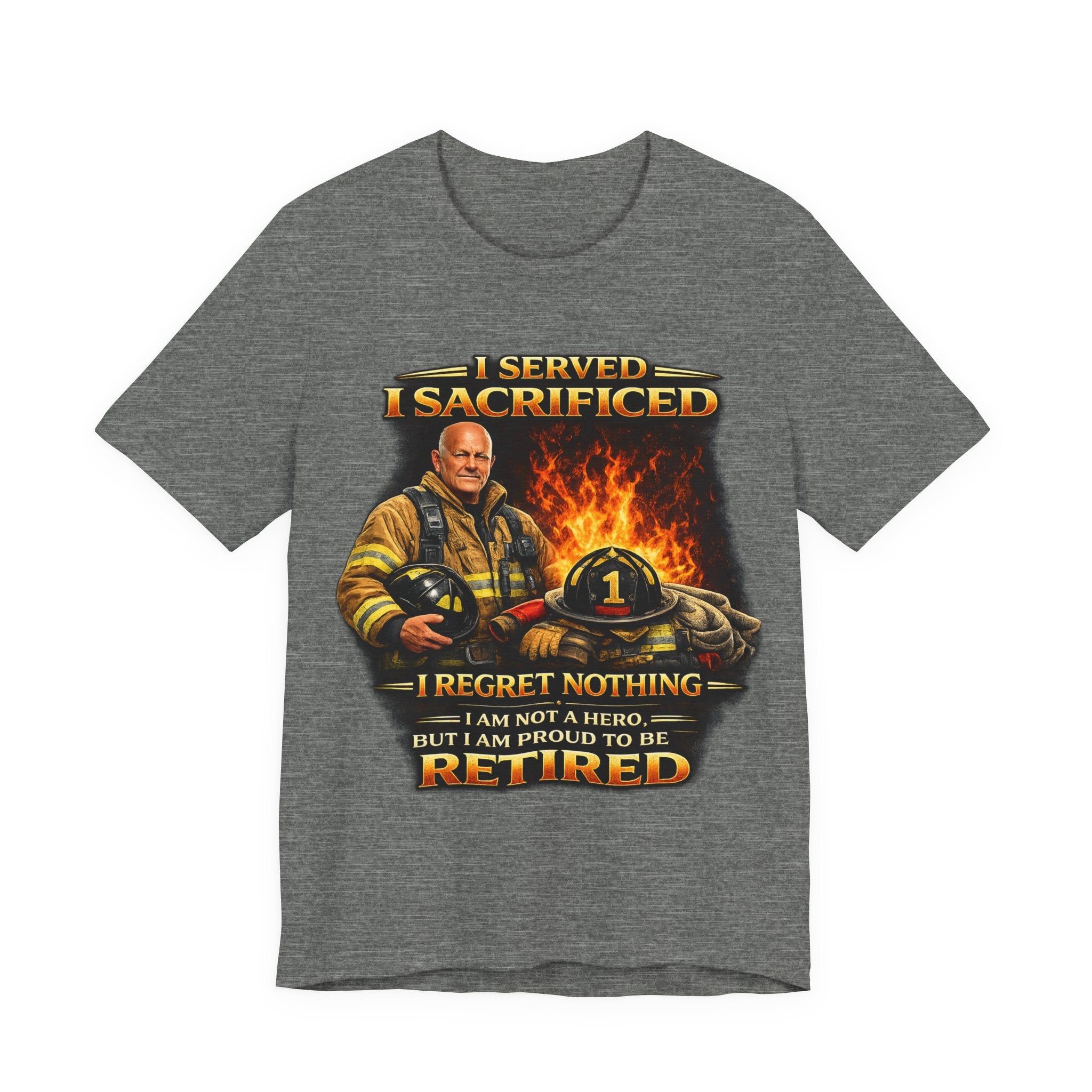 Retired Firefighter T-Shirt — "I Served, I Sacrificed, I Regret Nothing" Memorial Tee