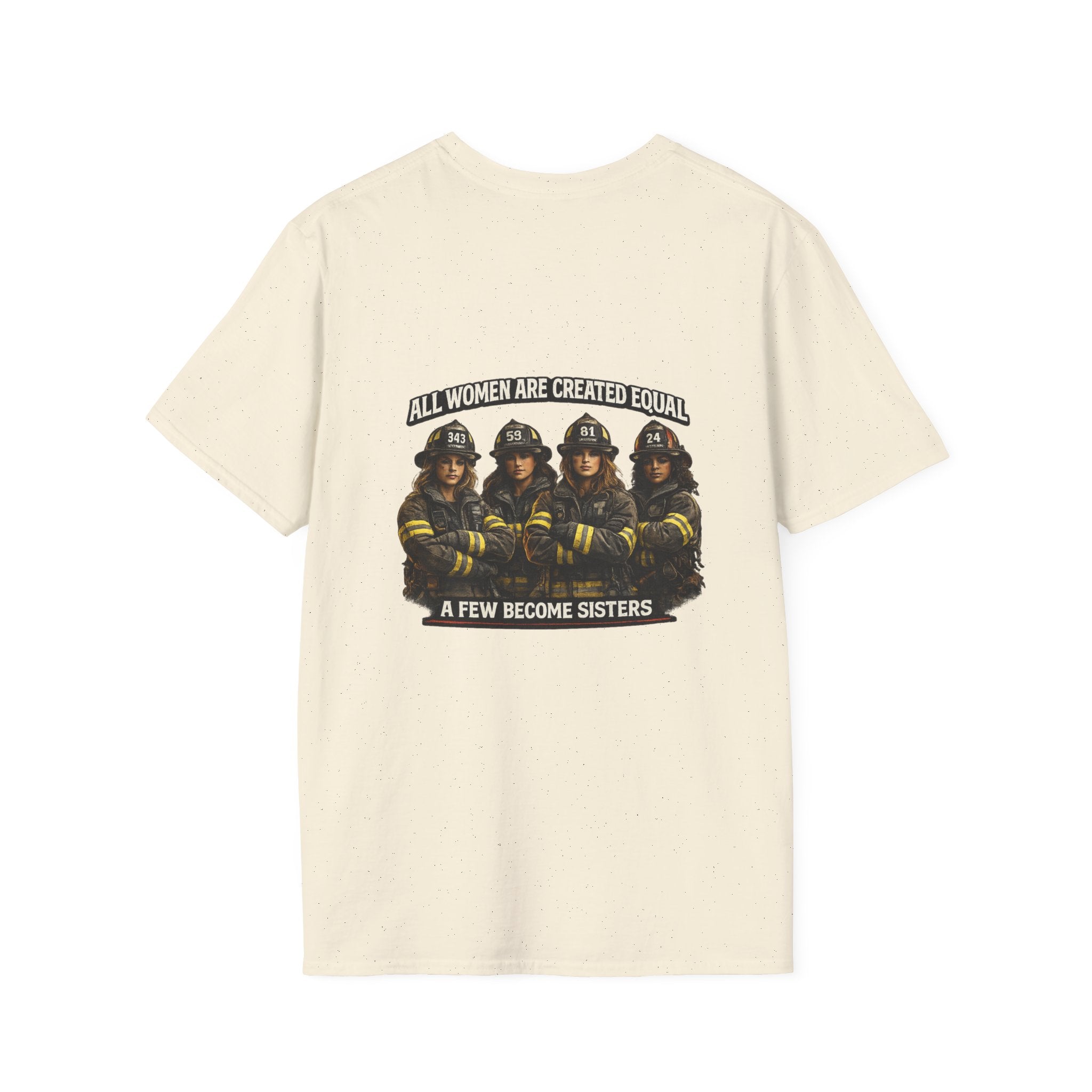 Firefighter Sisterhood T-Shirt — "All Women Are Created Equal, A Few Become Sisters"