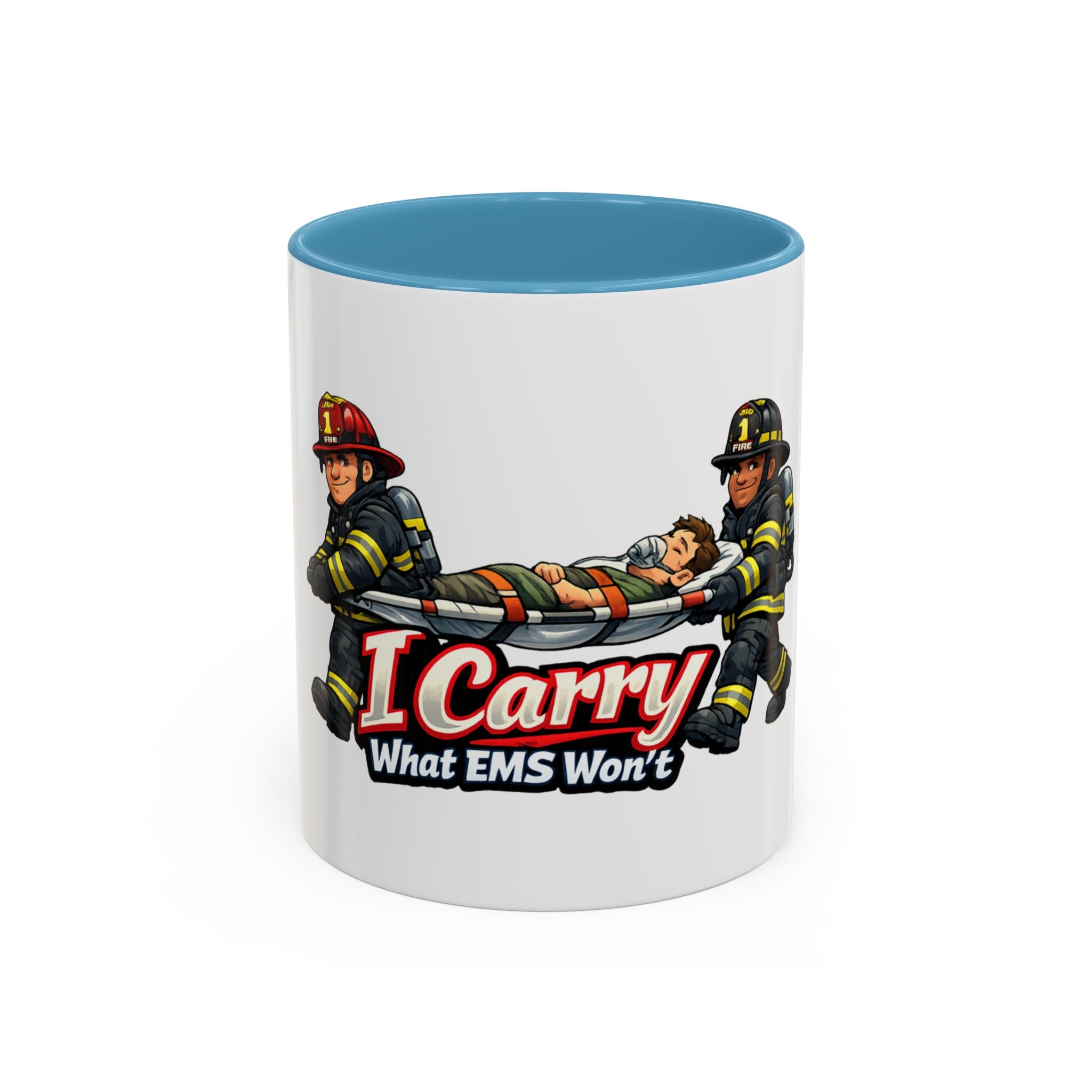 I Carry What EMS Won’t Firefighter Coffee Mug (11/15oz)