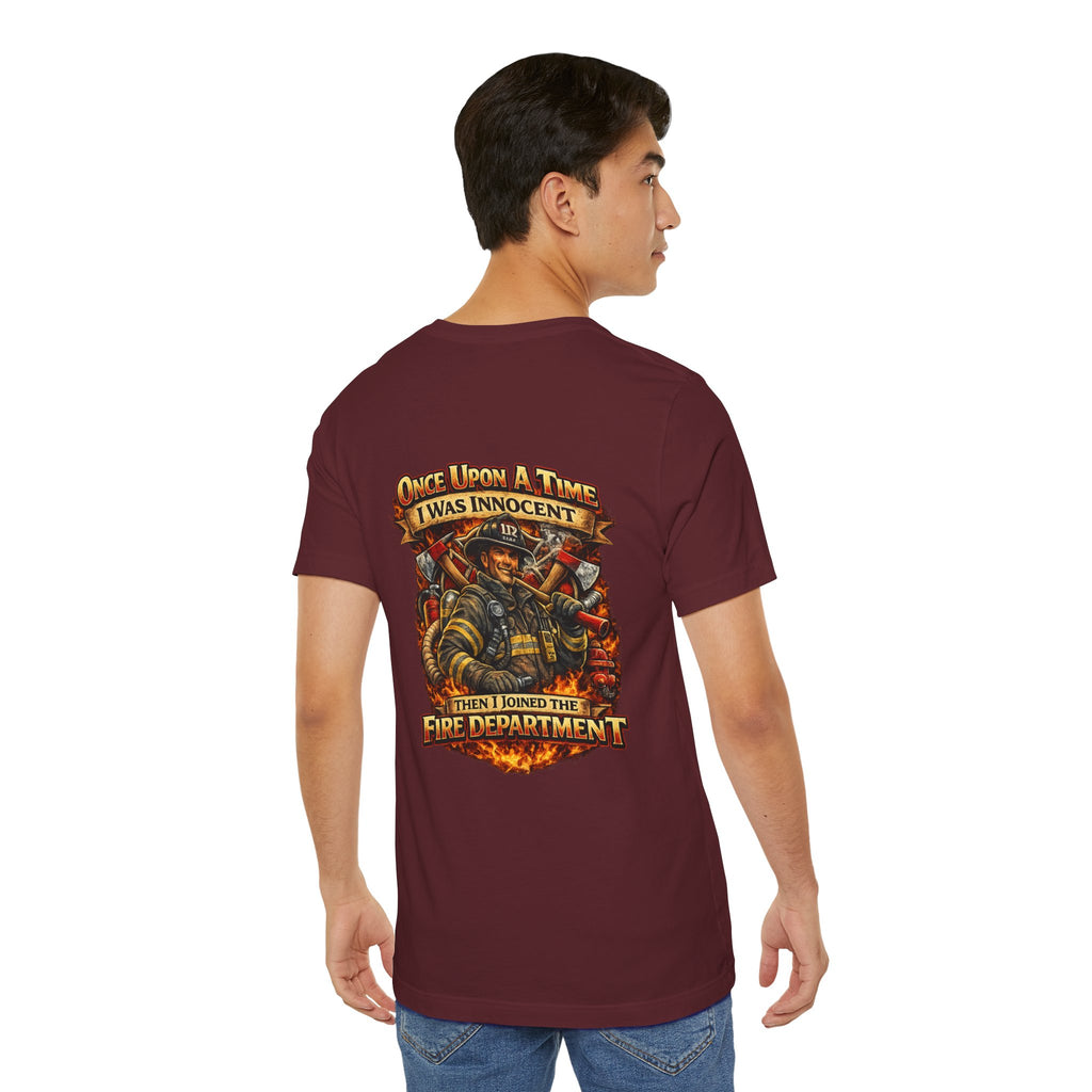 Firefighter Graphic Tee — "Once Upon A Time I Was Innocent Then I Joined The Fire Department"