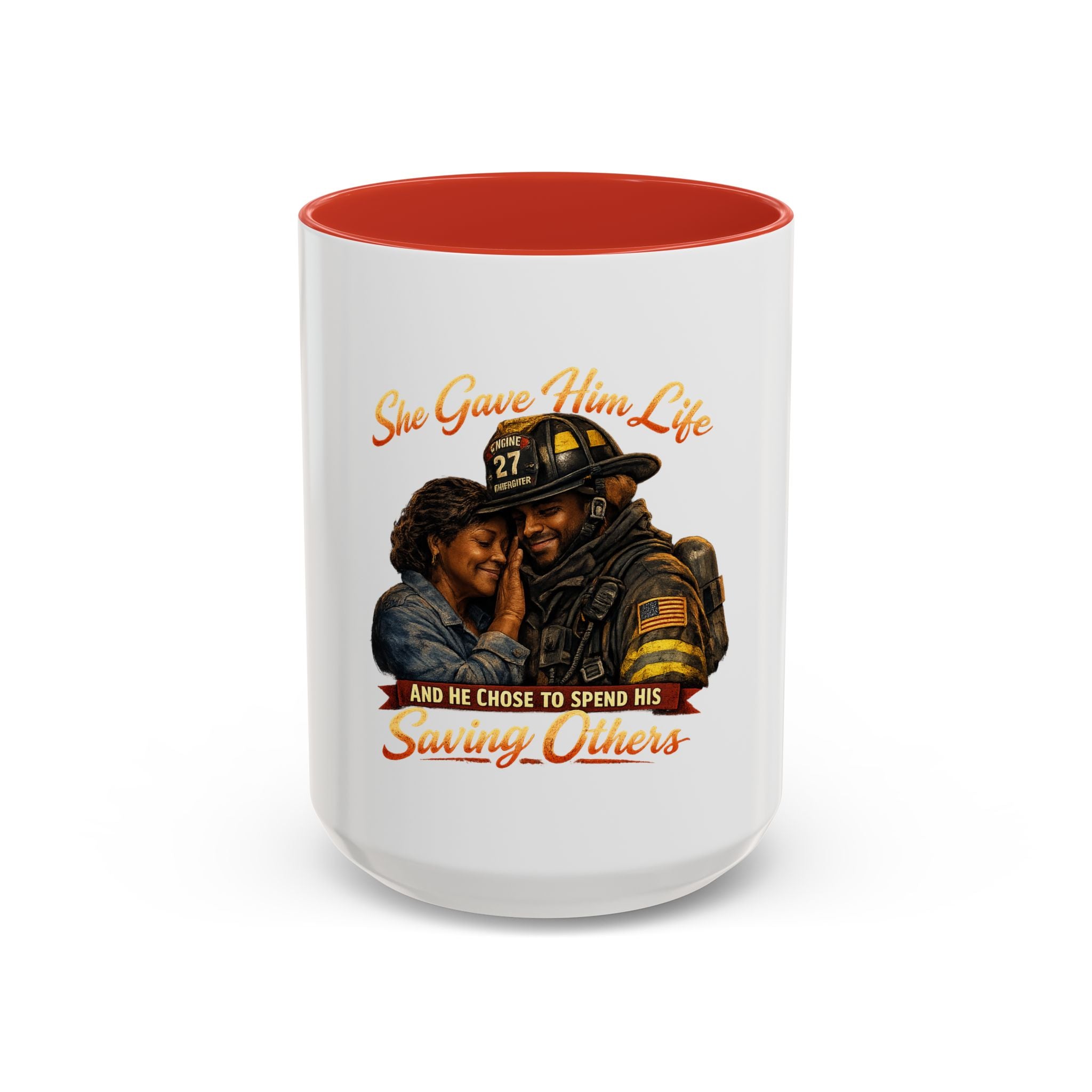 Firefighter Tribute Coffee Mug — "She Gave Him Life and He Chose to Spend His Saving Others"
