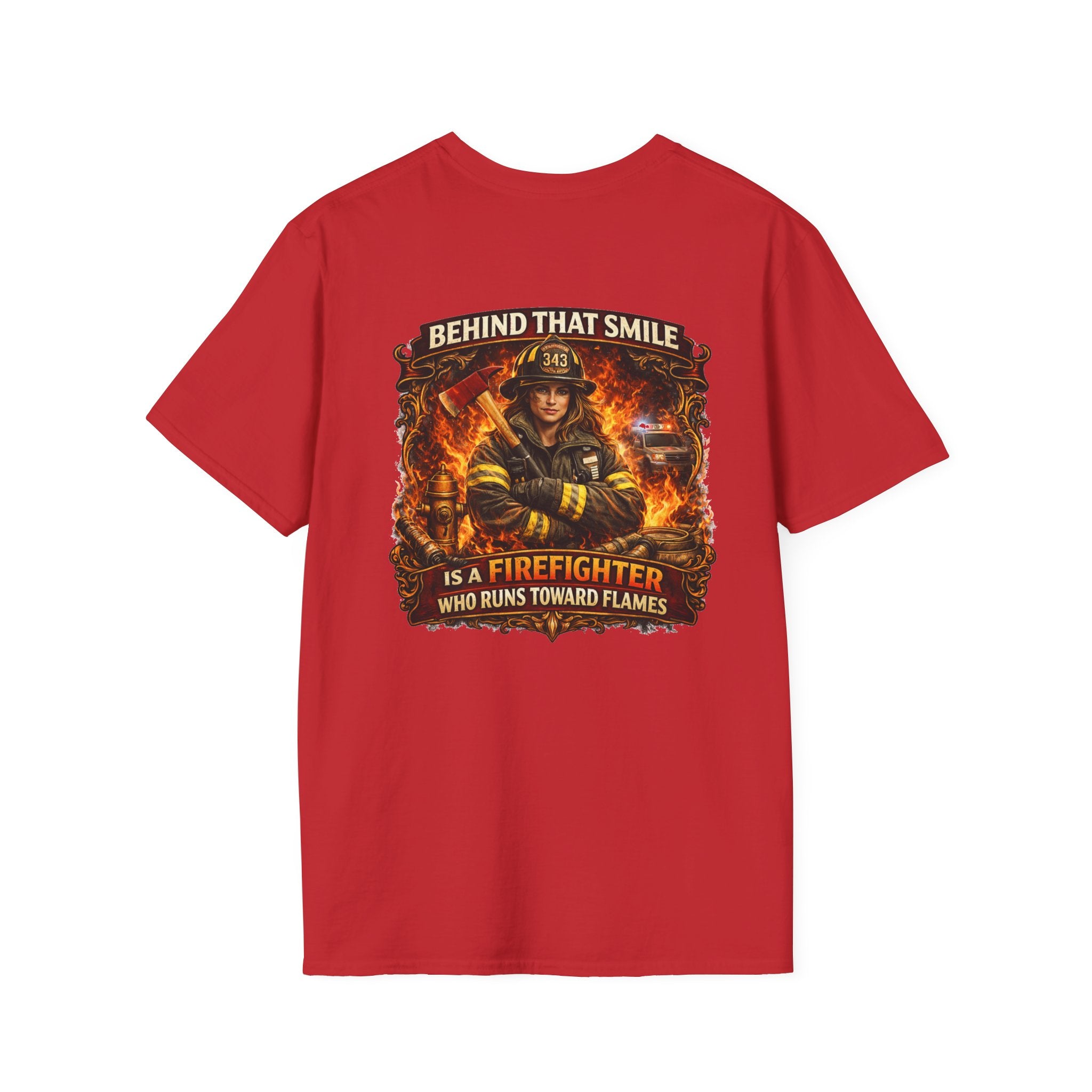 "Behind That Smile Is a Firefighter Who Runs Toward Flames" Female Firefighter T-Shirt
