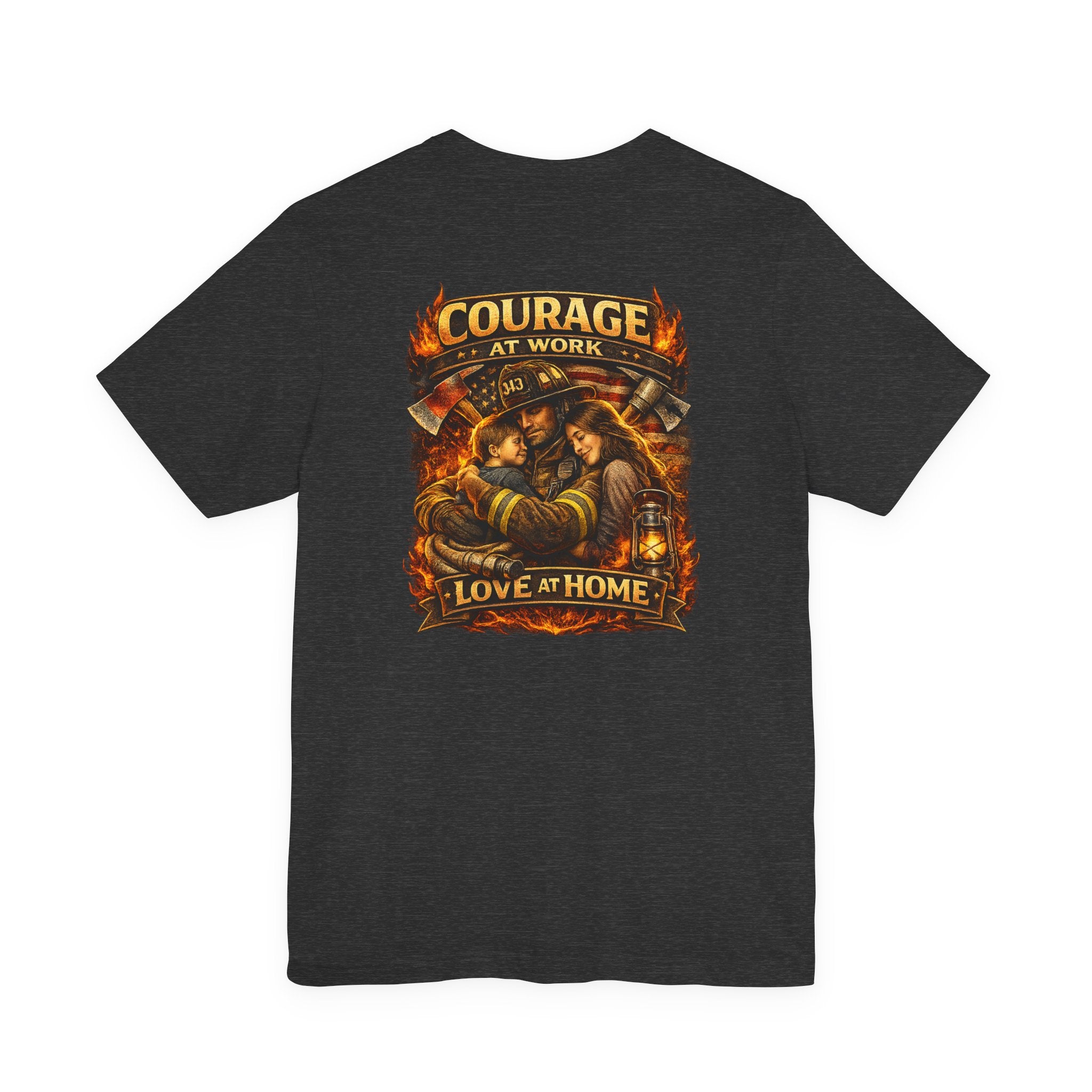 Firefighter Courage T-Shirt — "Courage at Work, Love at Home" Graphic Tee