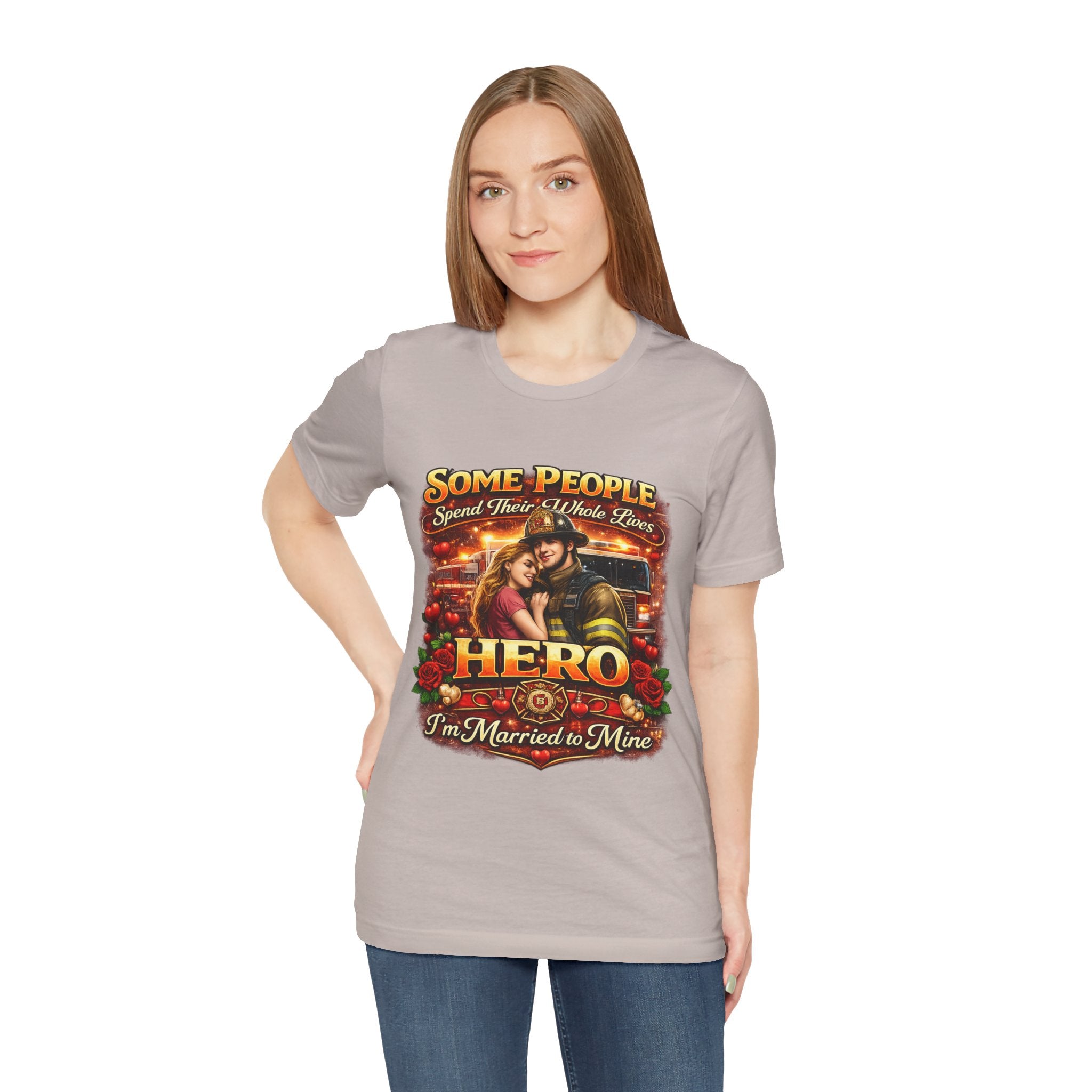 Hero Firefighter Wife T-Shirt — "Some People Spend Their Whole Lives... I'm Married to Mine"