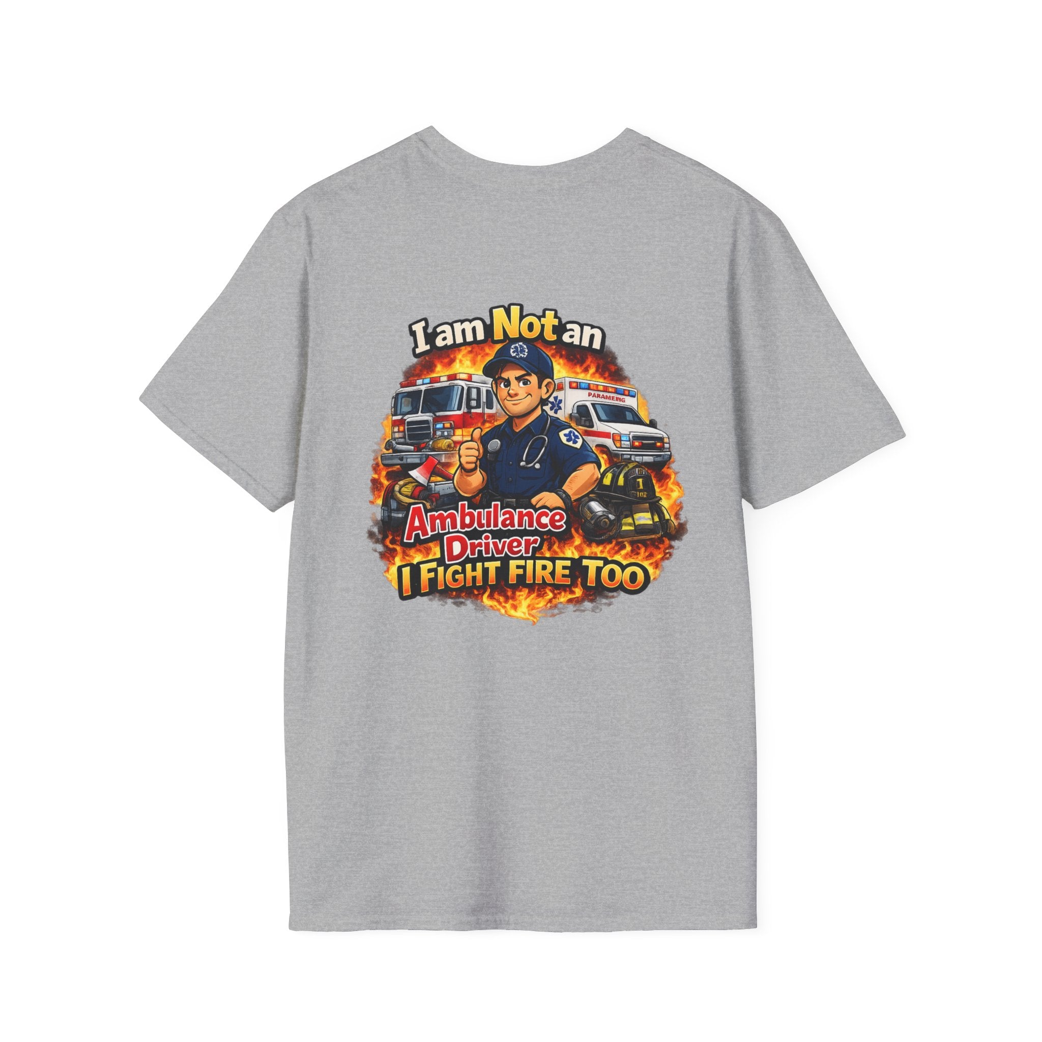"I Am Not An Ambulance Driver I Fight Fire Too"  T-Shirt