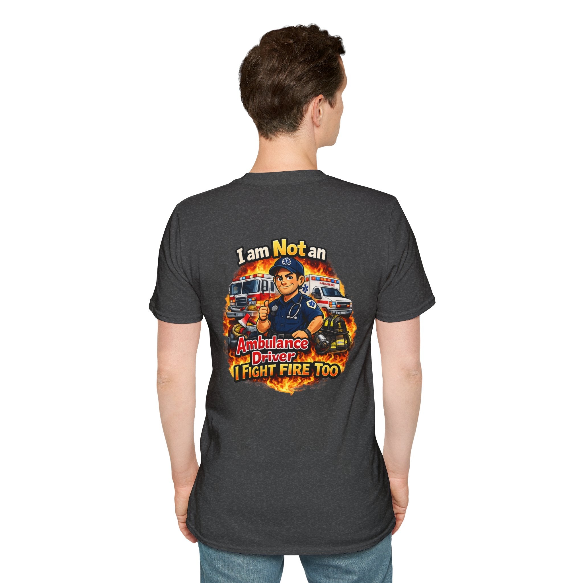 EMT Tee - "I Am Not An Ambulance Driver I Fight Fire Too" Rescue Crew T-Shirt