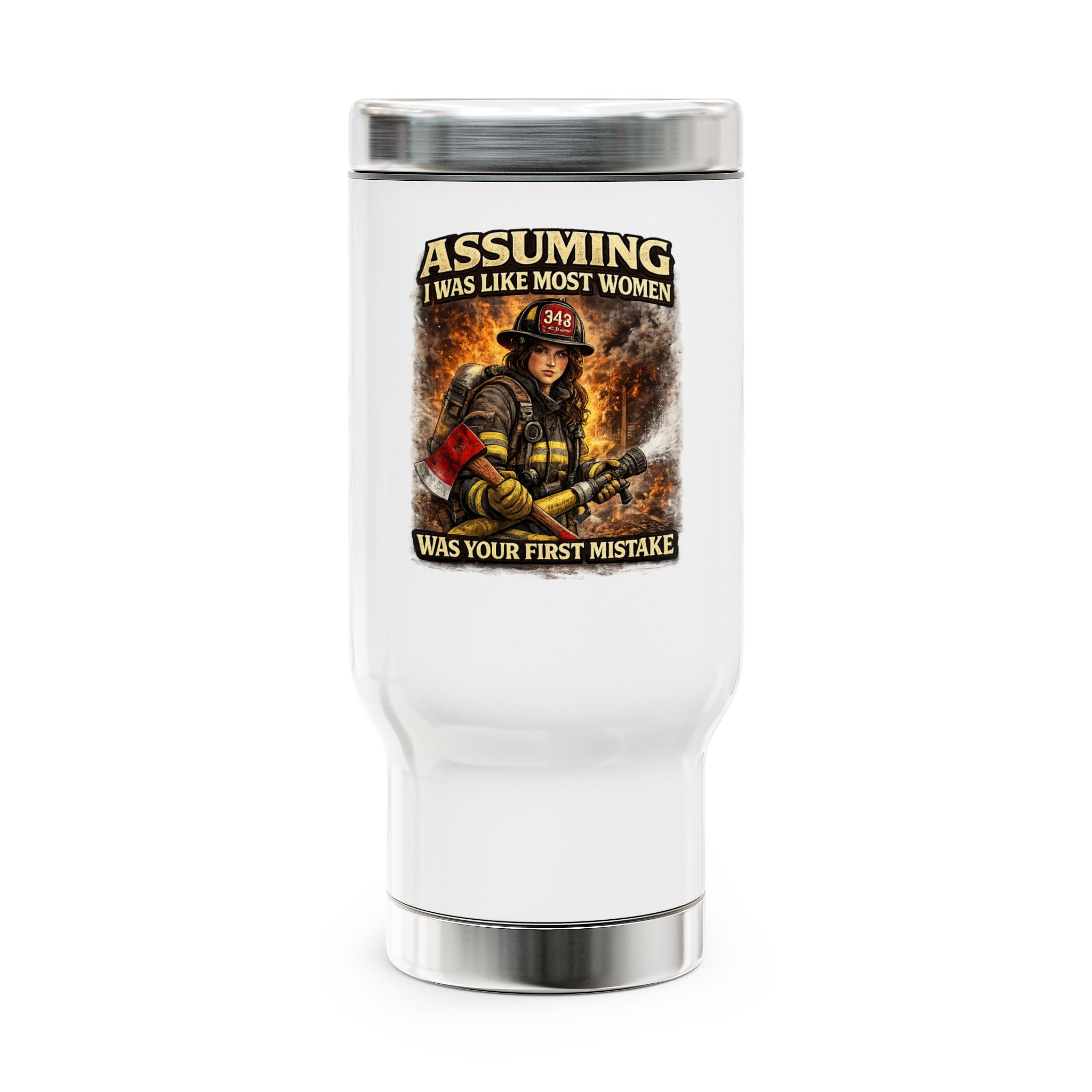 Firefighter Travel Mug – "Assuming I Was Like Most Women" 14oz Stainless Steel Handle Mug