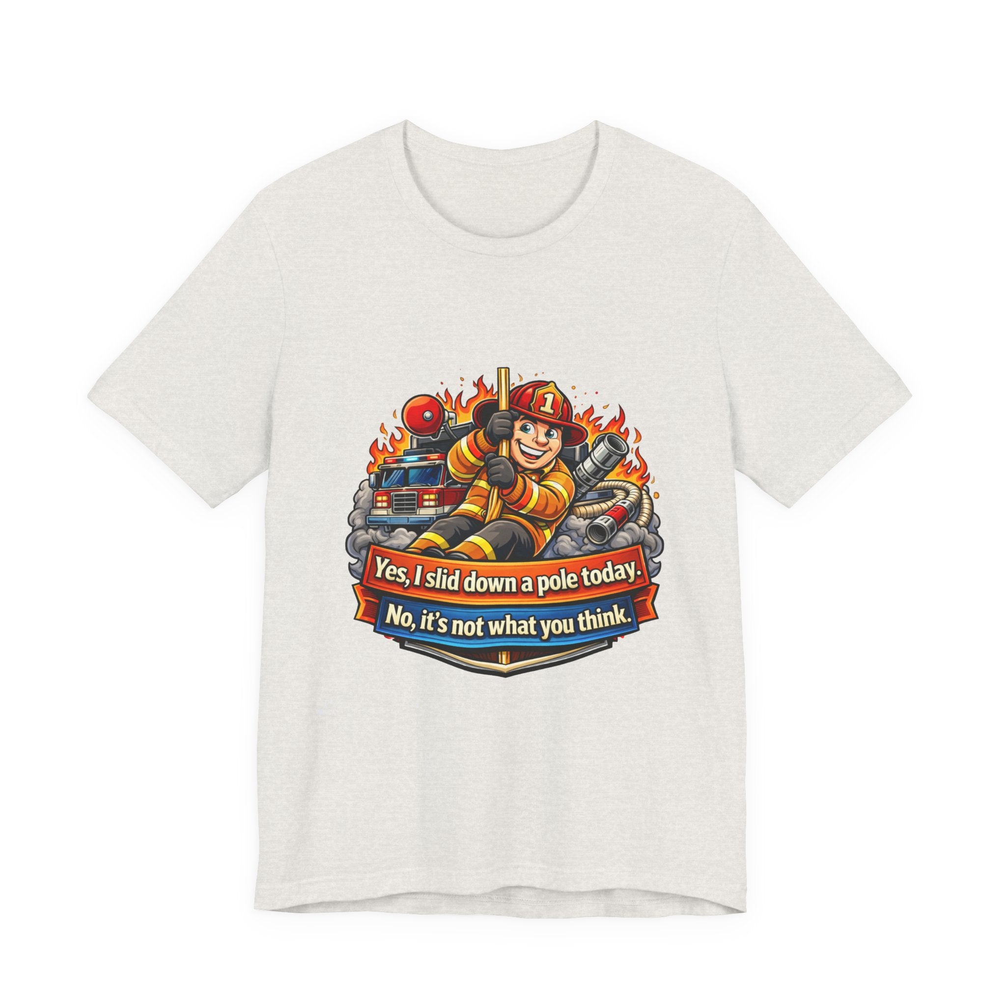 "Yes, I slid down a pole today. No, it's not what you think."  Firefighter Wife T-Shirt