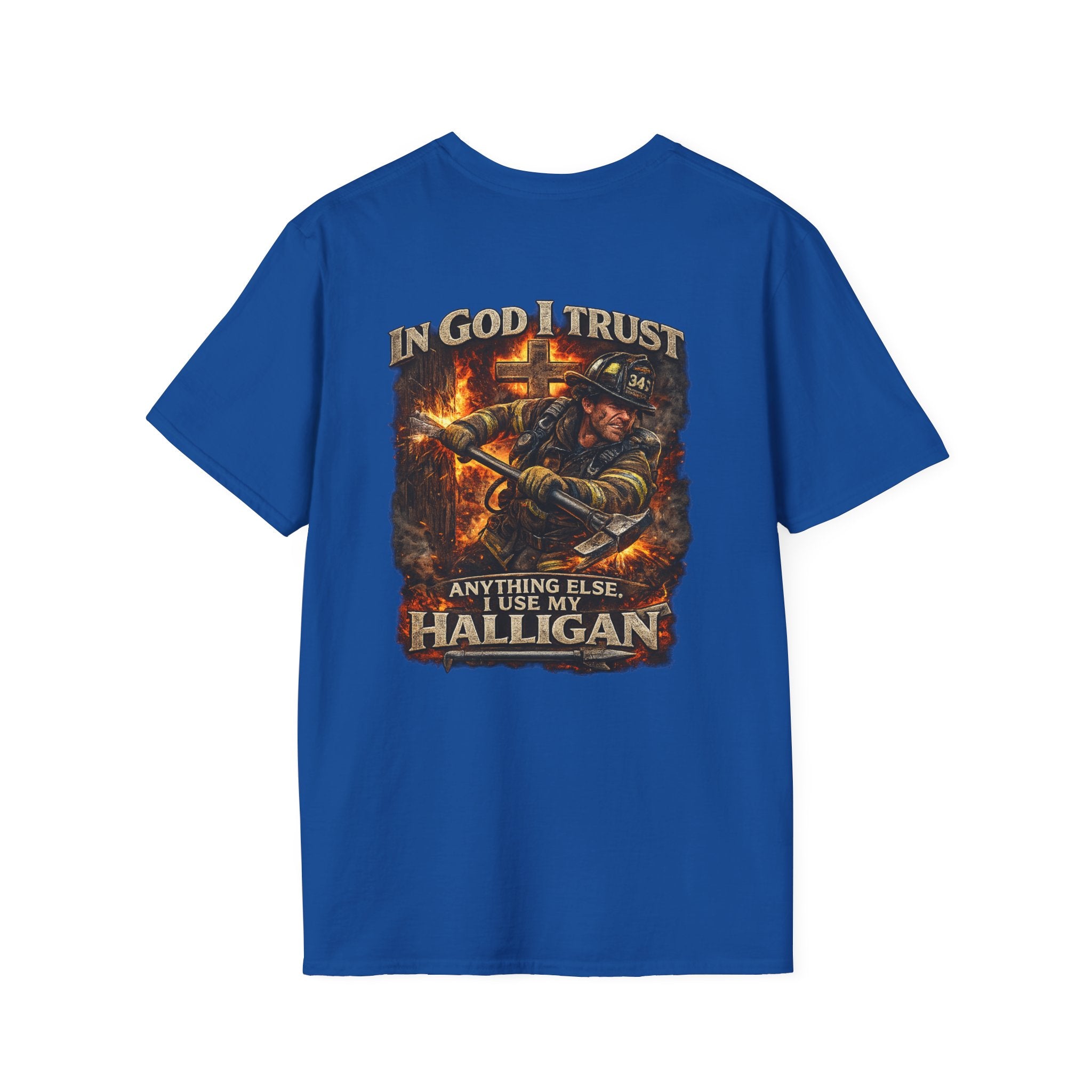 T-Shirt — “In God I Trust, Anything Else I Use My Halligan” Firefighter Graphic Tee
