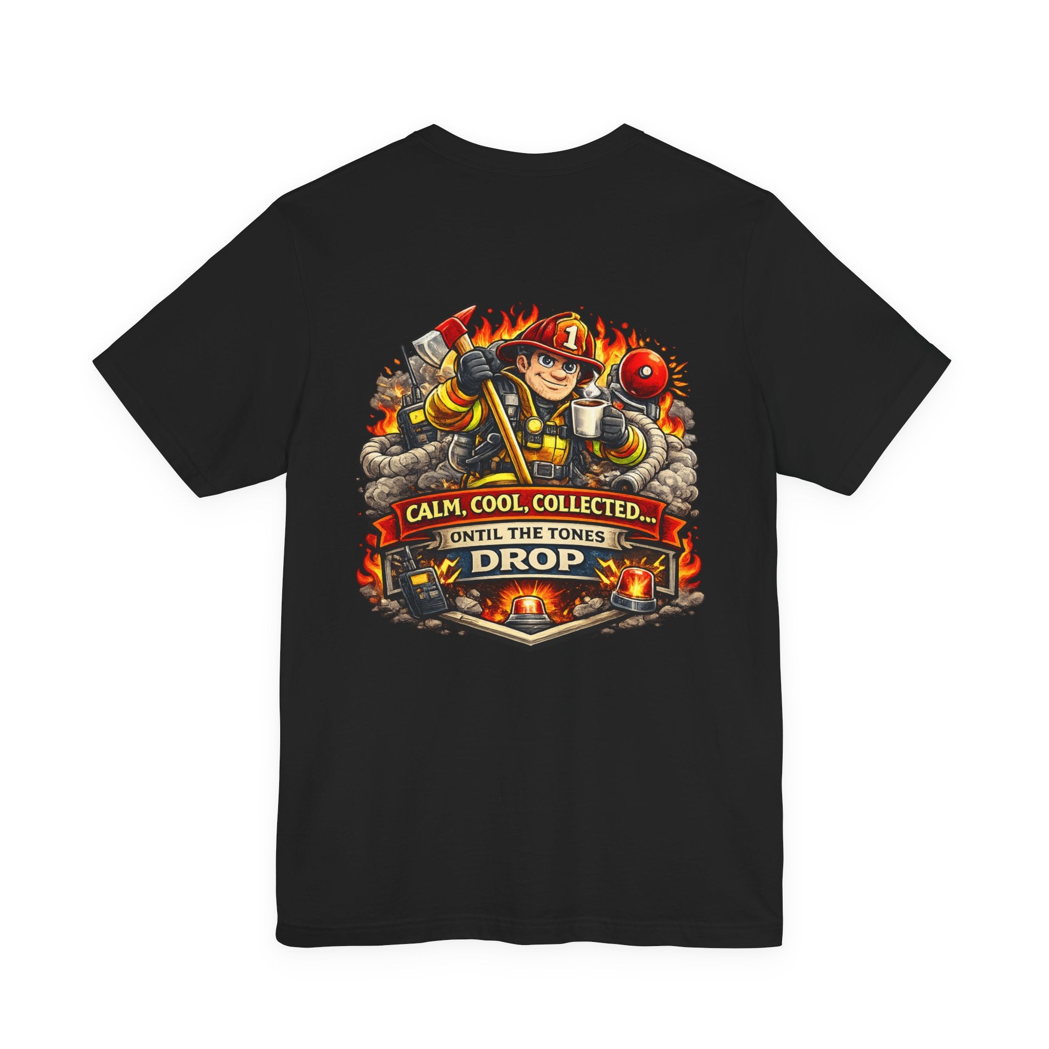 T-Shirt — "Calm, Cool, Collected... Until The Tones Drop" Firefighter Gaming Graphic