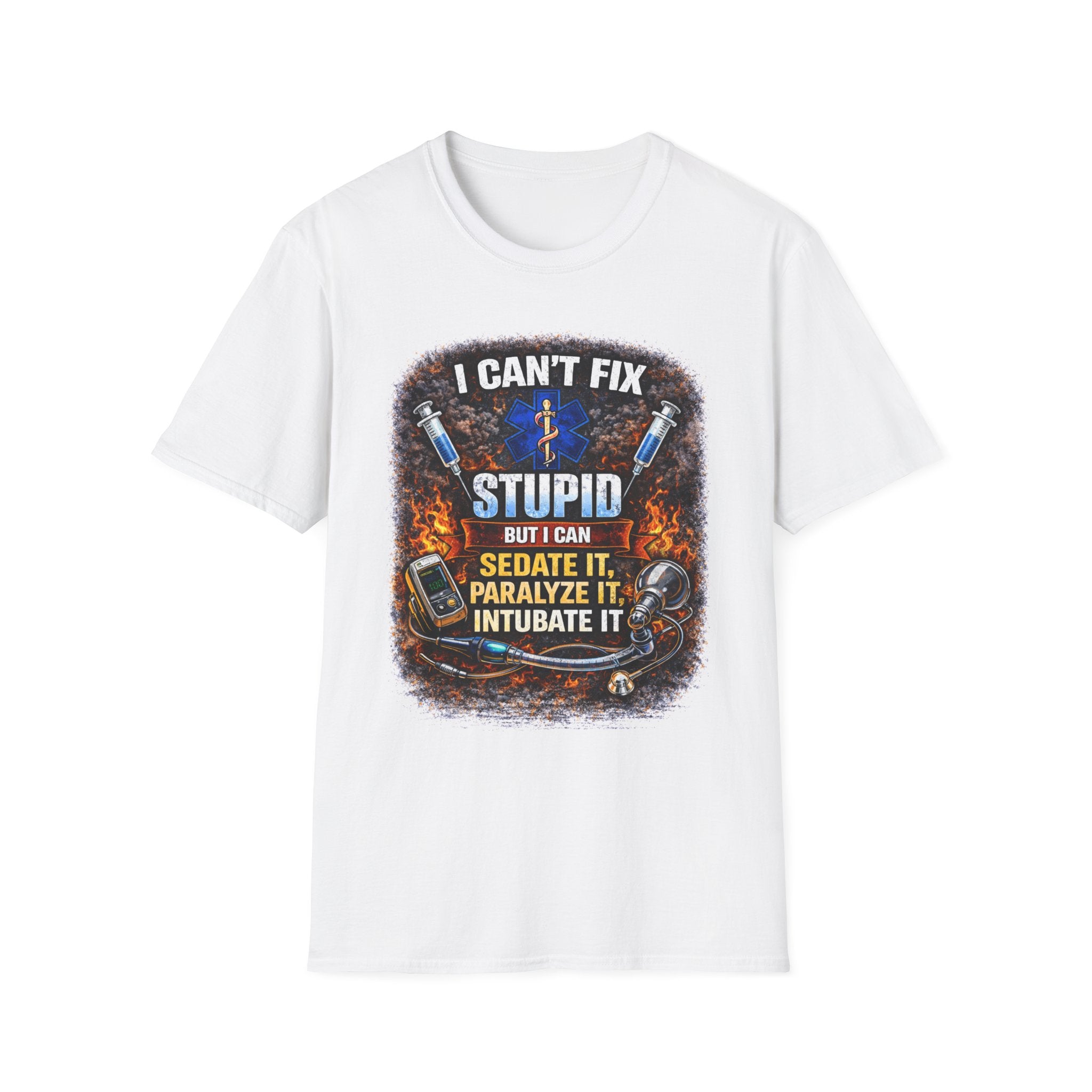 I Can't Fix Stupid T-Shirt – EMS/Nurse Paramedic Humor Tee (Sedate It, Paralyze It, Intubate It)