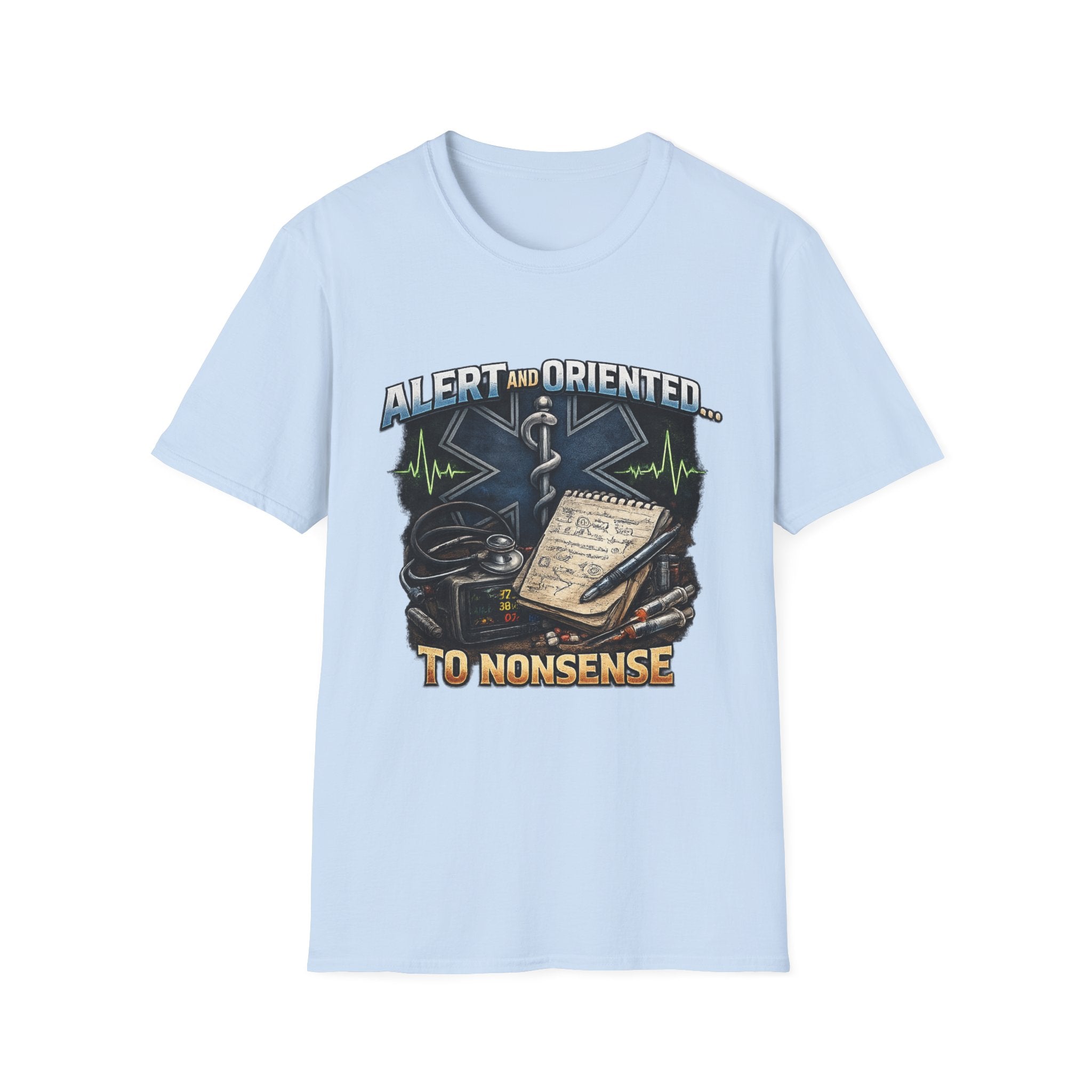 EMT & Paramedic T-Shirt — "Alert and Oriented... To Nonsense" Medical Rescue Tee