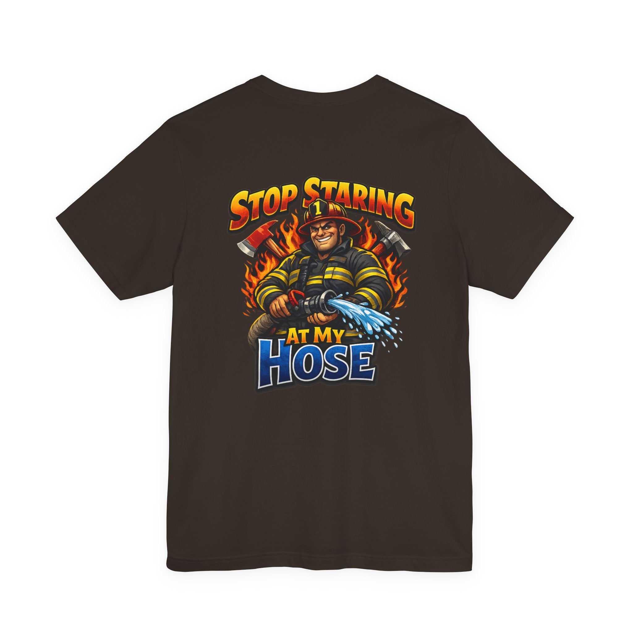 Stop Staring At My Hose Firefighter T‑Shirt