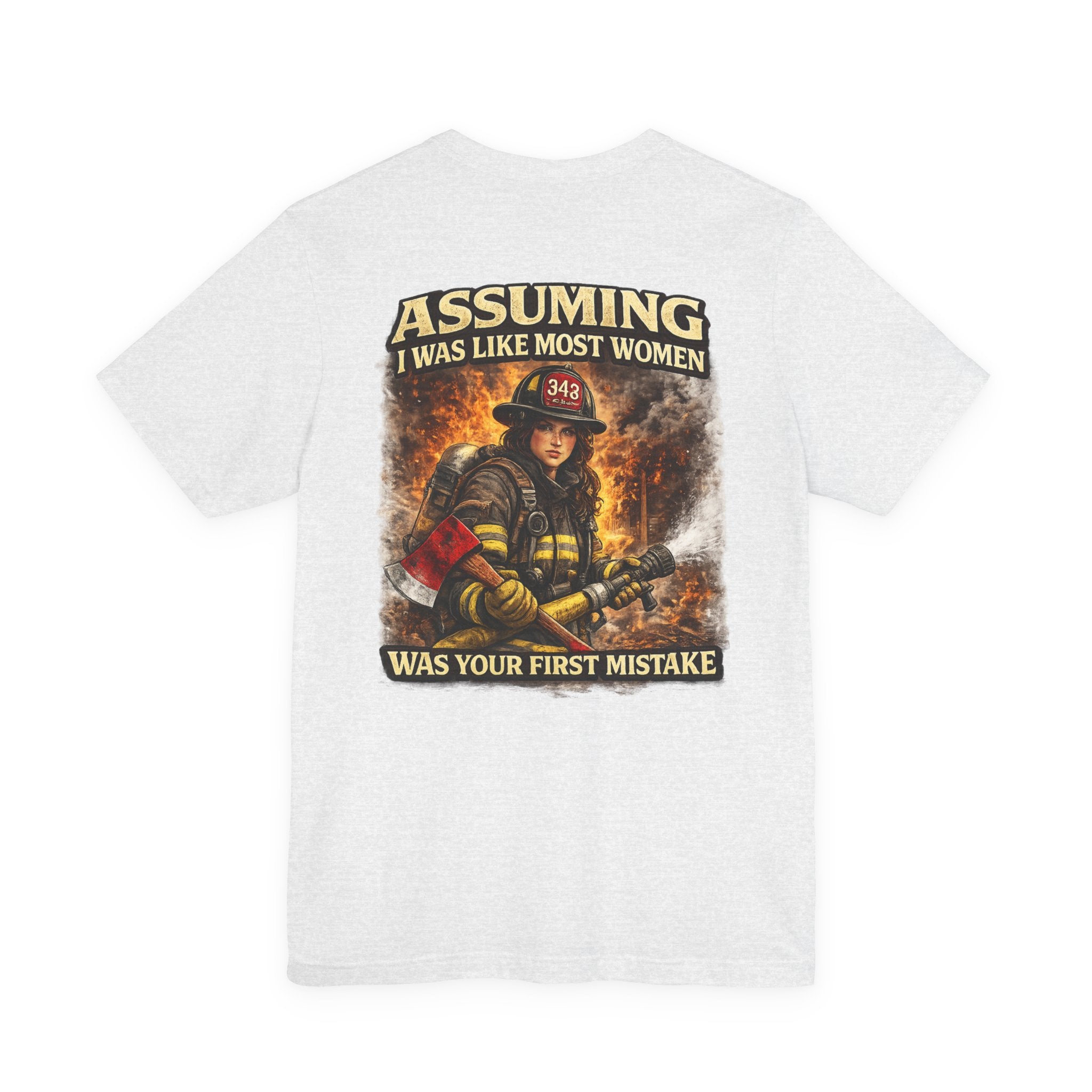 Firefighter Tee – "Assuming I Was Like Most Women Was Your First Mistake" Graphic T-Shirt
