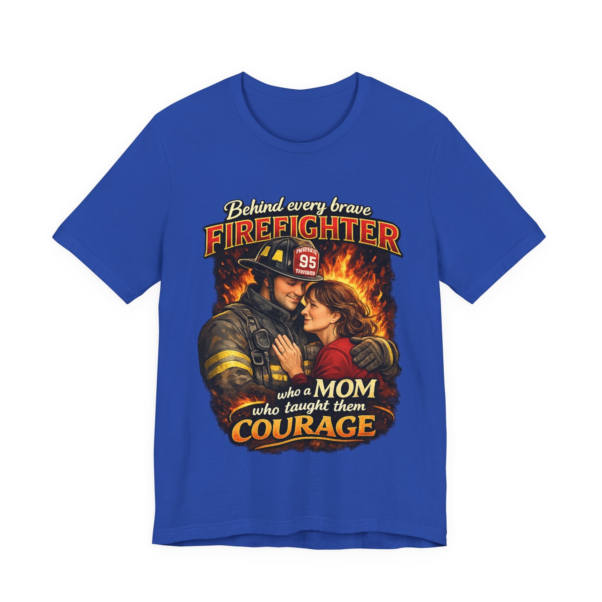 "Behind Every Brave Firefighter is a Mom Who Taught Them Courage"  Mother's Day Firefighter T‑Shirt