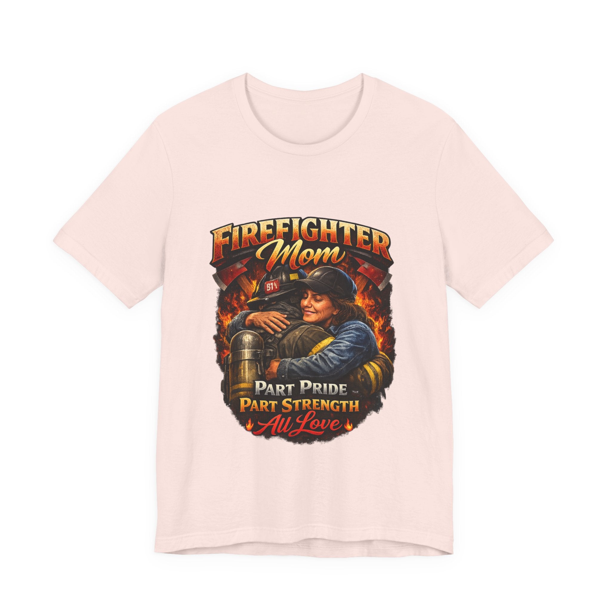 "Part Pride, Part Strength, All Love"  Firefighter Mom T-Shirt